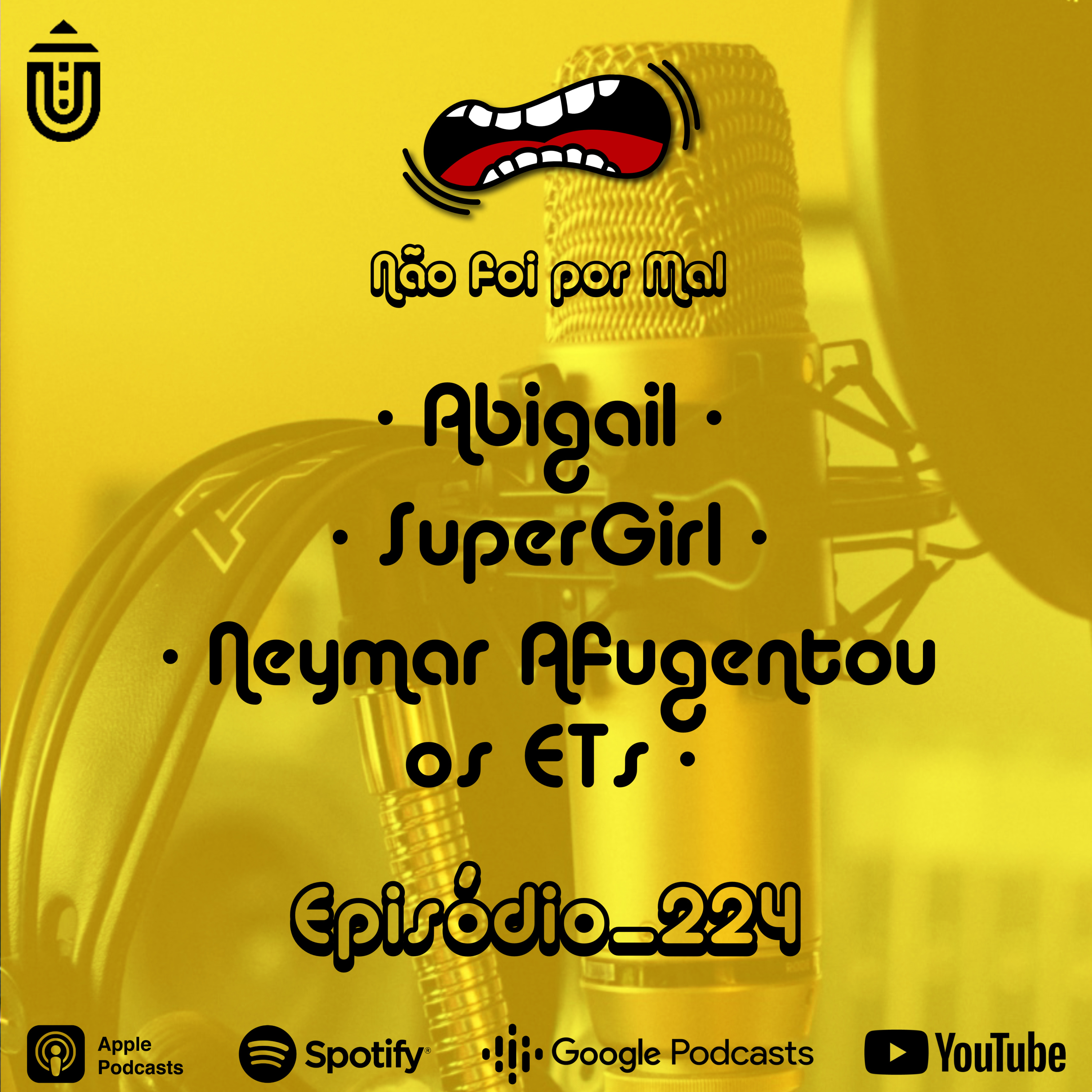 Abigail, SuperGirl e Neymar Afugentou os ETs — Não Foi Por Mal #224 episode artwork
