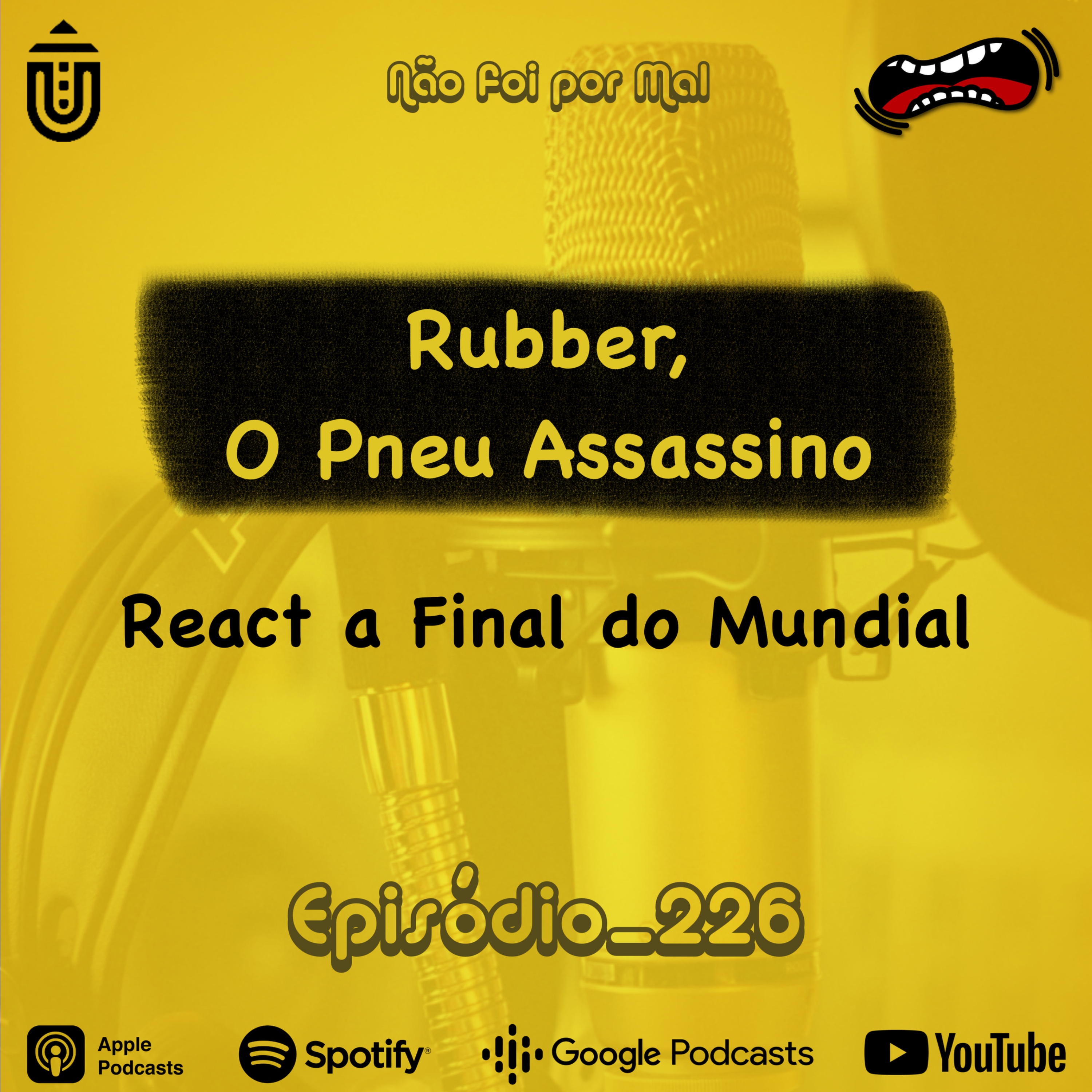  Rubber, O Pneu Assassino e React à Final do Mundial — Não Foi Por Mal #226 episode artwork