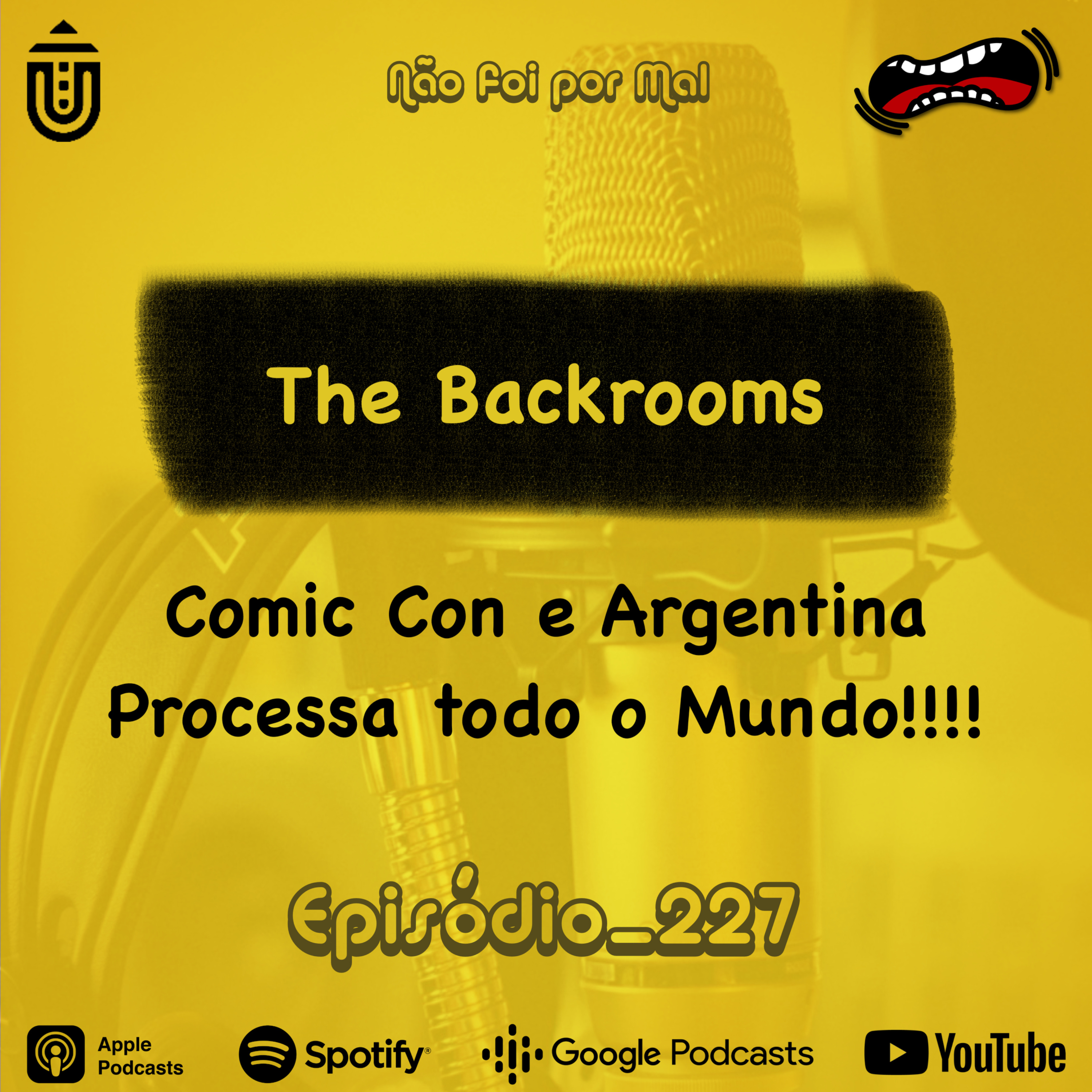 The Backrooms, Comic Con e Argentina Processa todo o Mundo!!!! — Não Foi Por Mal #227 episode artwork