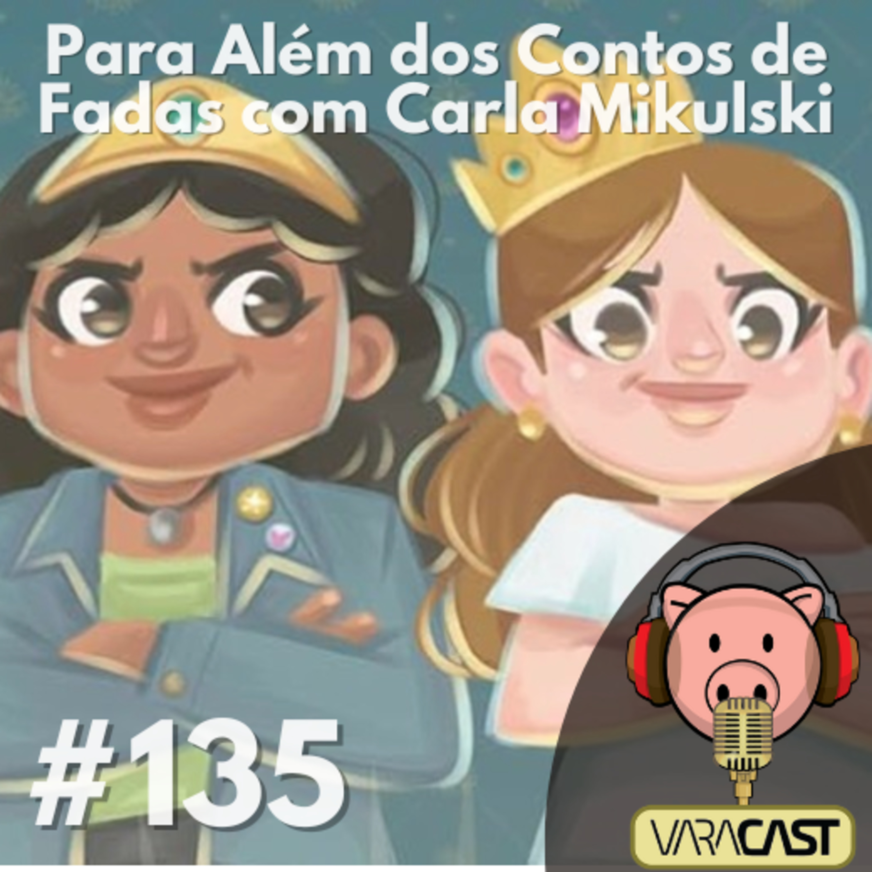 #135 - Para Além dos Contos de Fadas com Carla Mikulski episode artwork