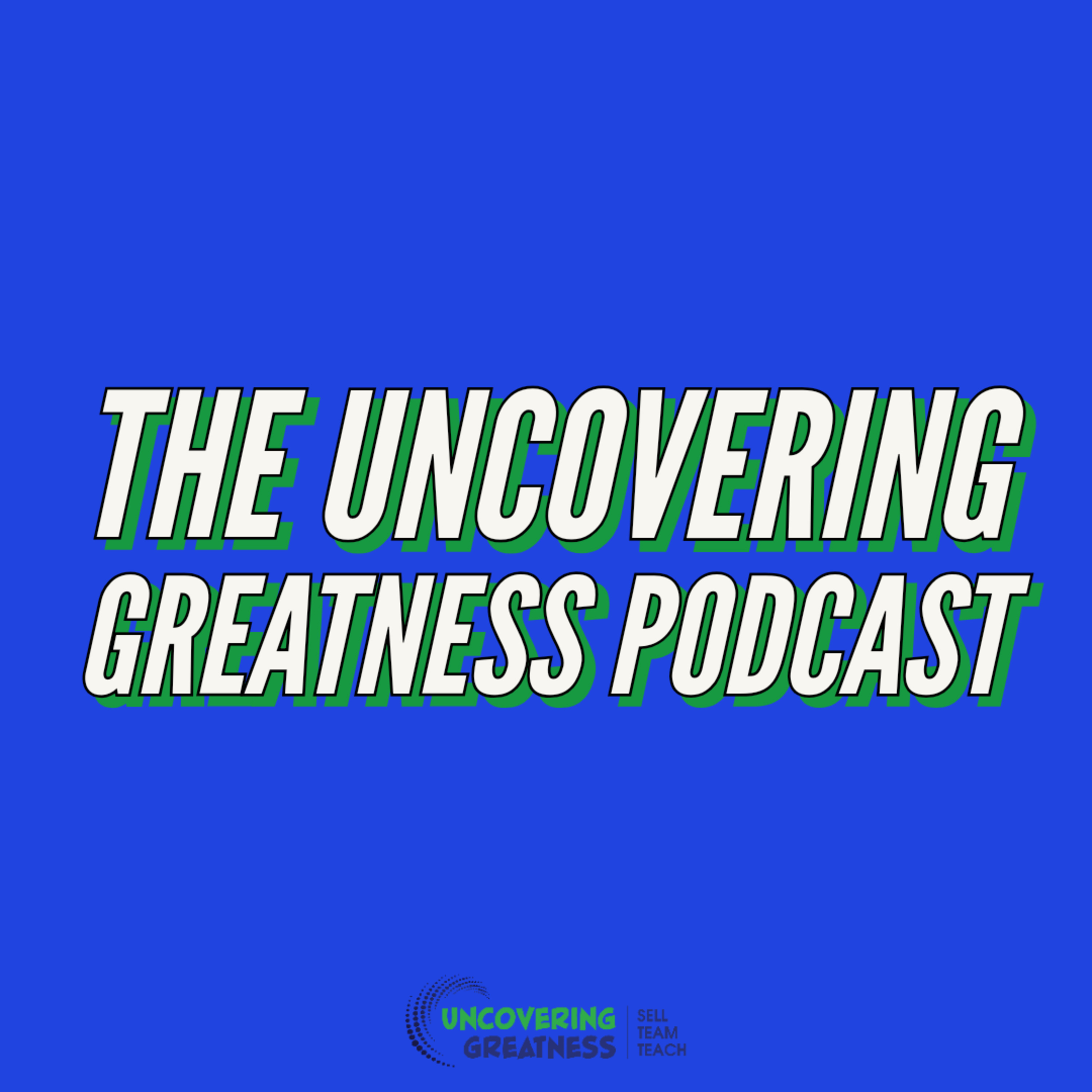 The Uncovering Greatness Podcast episode artwork