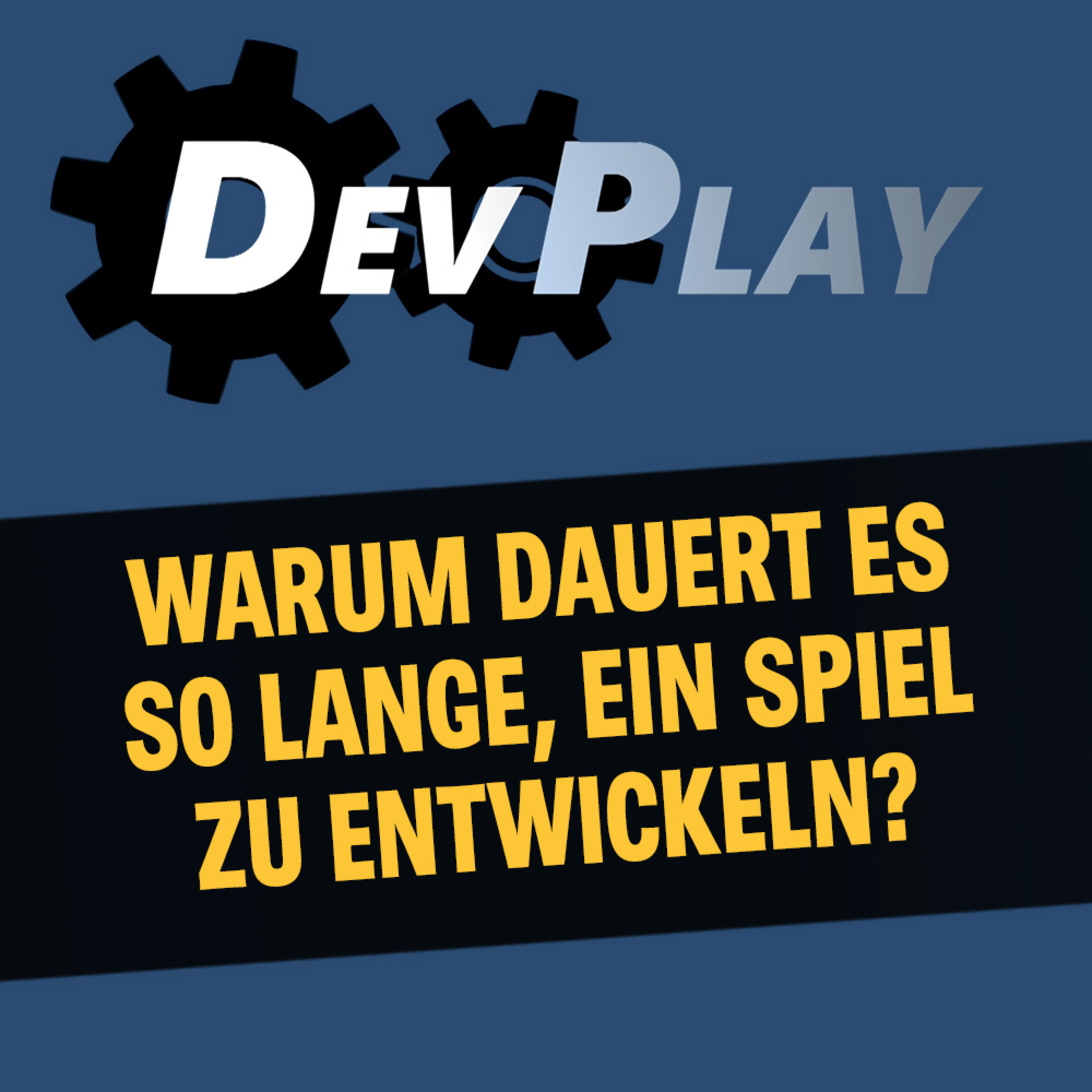 Warum dauert es manchmal so unendlich lange, ein Spiel zu entwickeln? episode artwork
