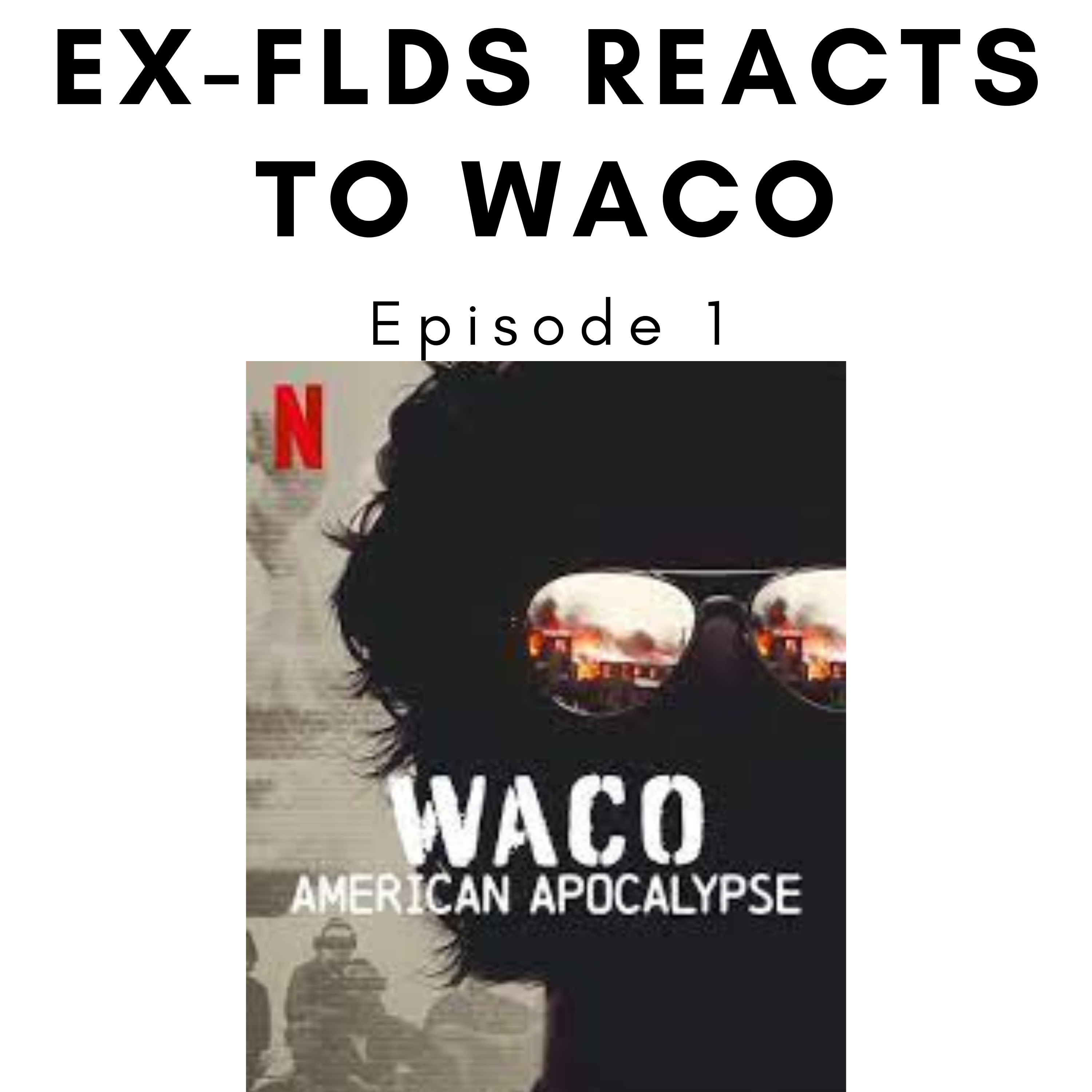 Ex-FLDS Reacts to Netflix's Series "Waco: American Apocalypse" Episode 1