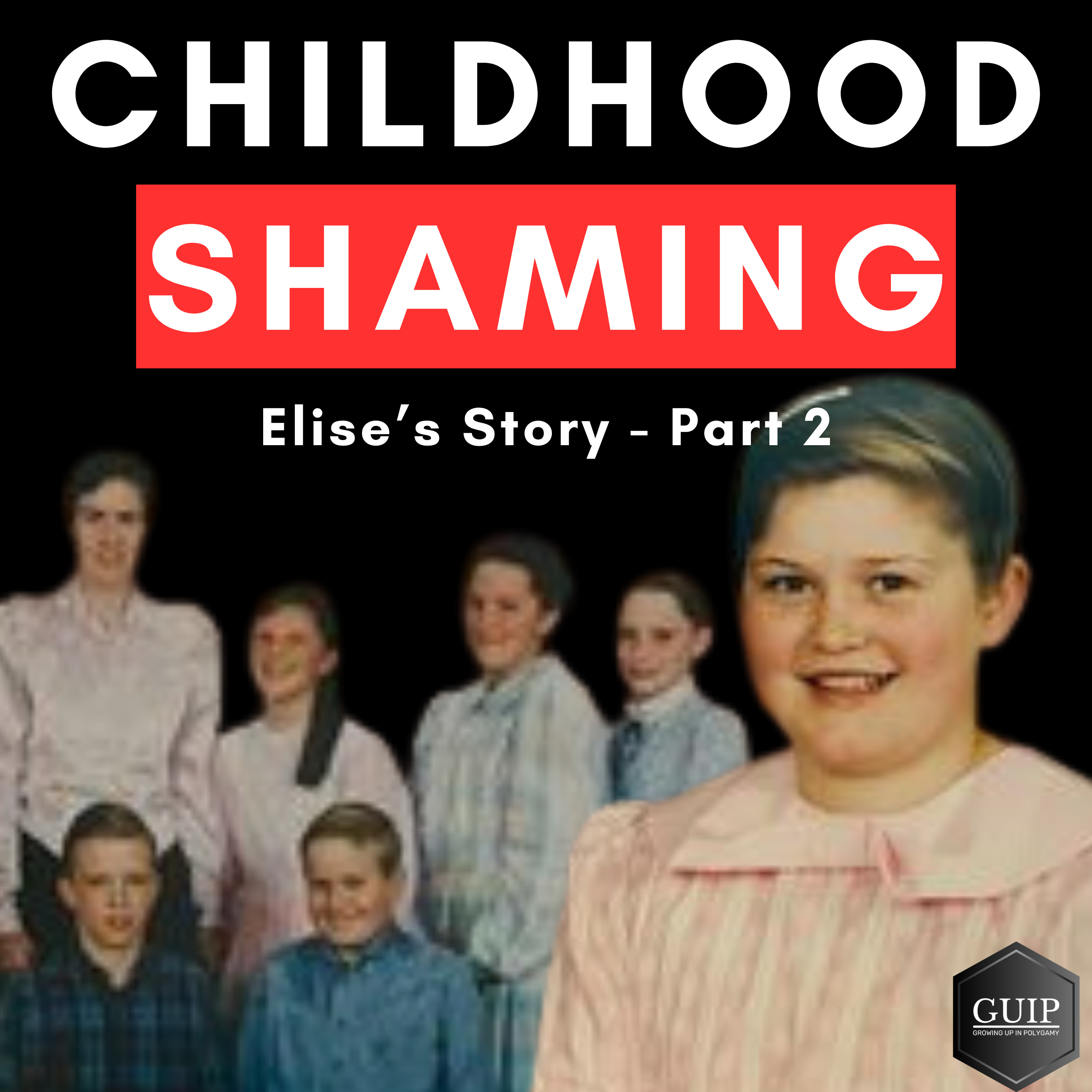 Surviving Childhood Shaming by Warren Jeffs as an Alta Academy Student - Elise's Story Part 2
