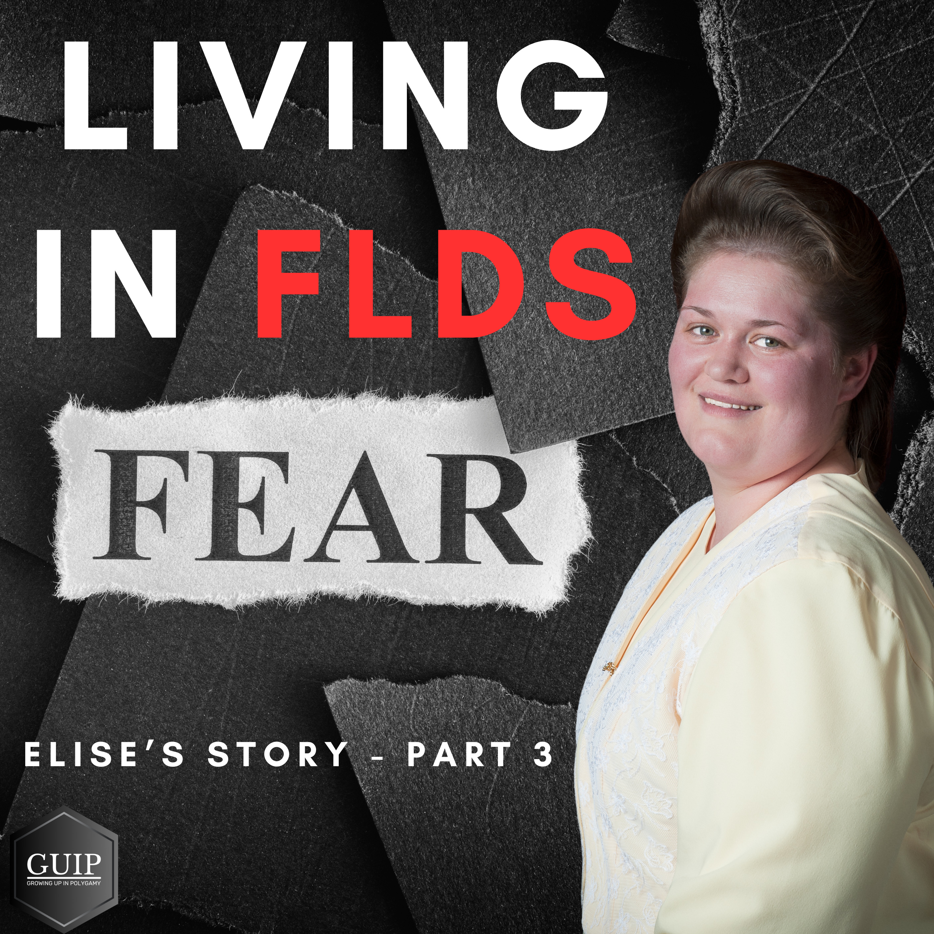 Escaping Fear: Surviving the FLDS Under Warren Jeffs - Elise's Story Part 3