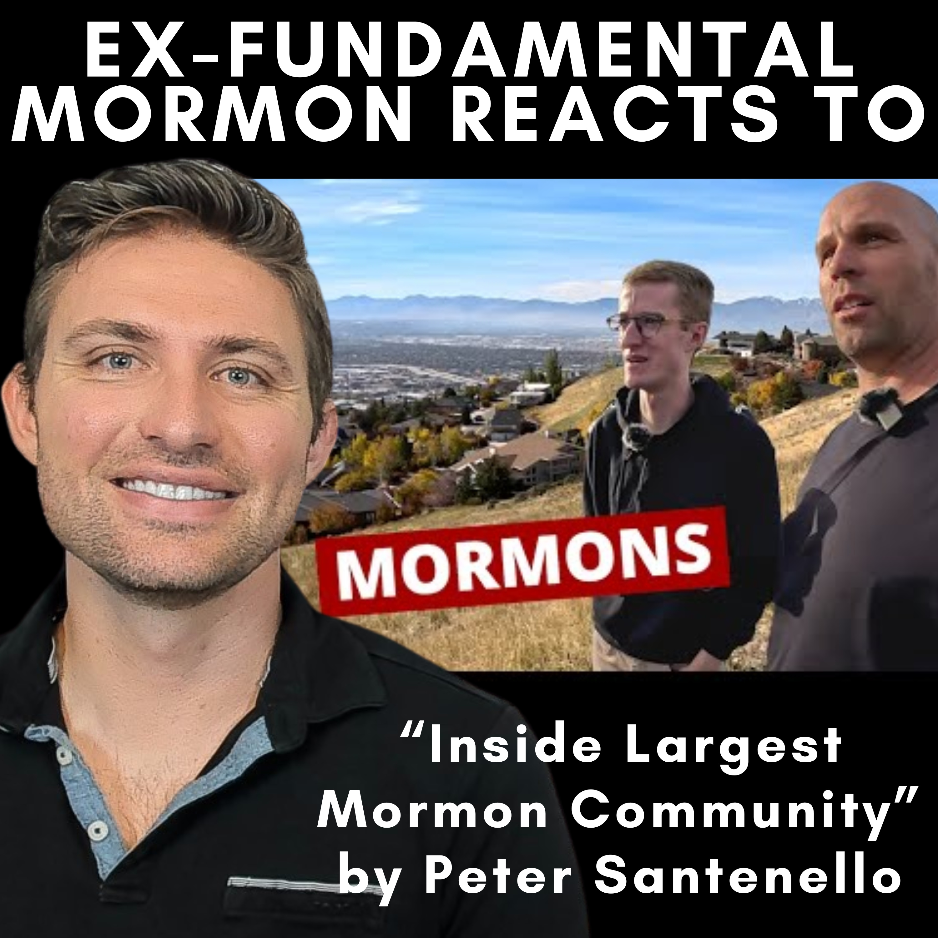 Ex-Fundamental Mormon Reacts to "Inside the Largest Mormon Community" by Peter Santenello