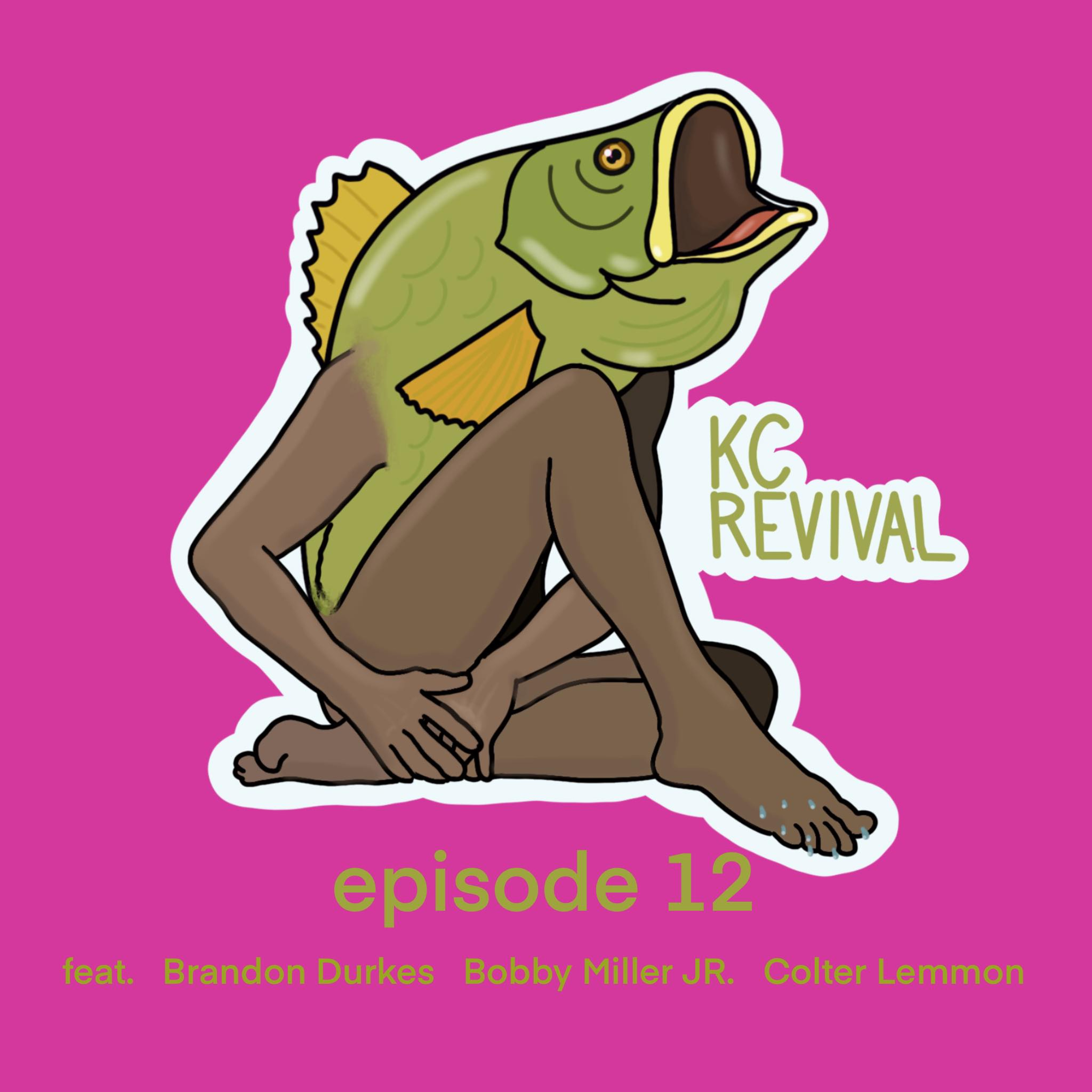 KC Revival Ep. 12 - My Little Guy (ft. Brandon Durkes, Bobby Miller Jr., and Colter Lemmon)
