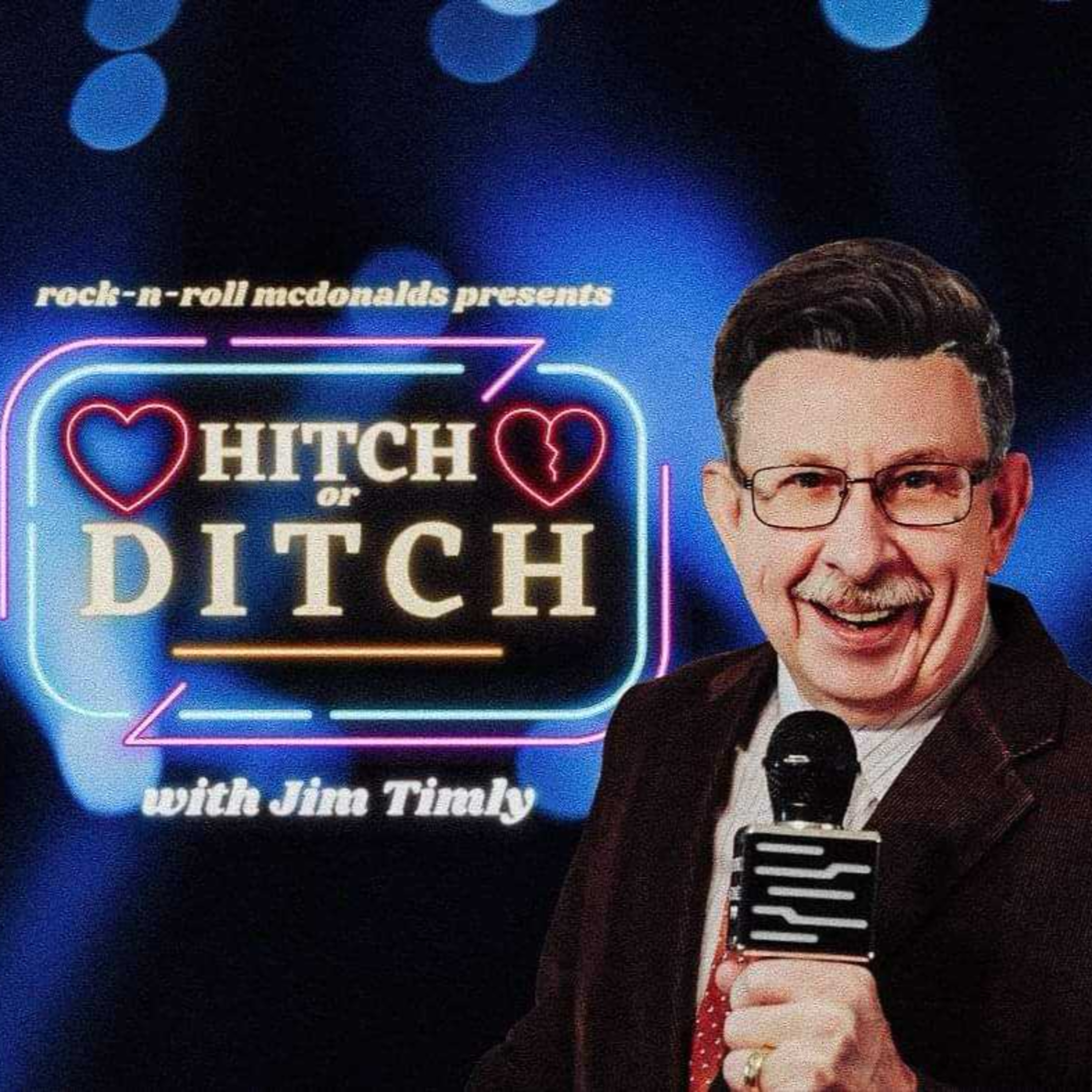 Rock'n'Roll McDonald's Presents Hitch or Ditch with Jim Timly (ft. Ryan Hruza, West Everts, Morgan Fender, and Tom Willoughby)