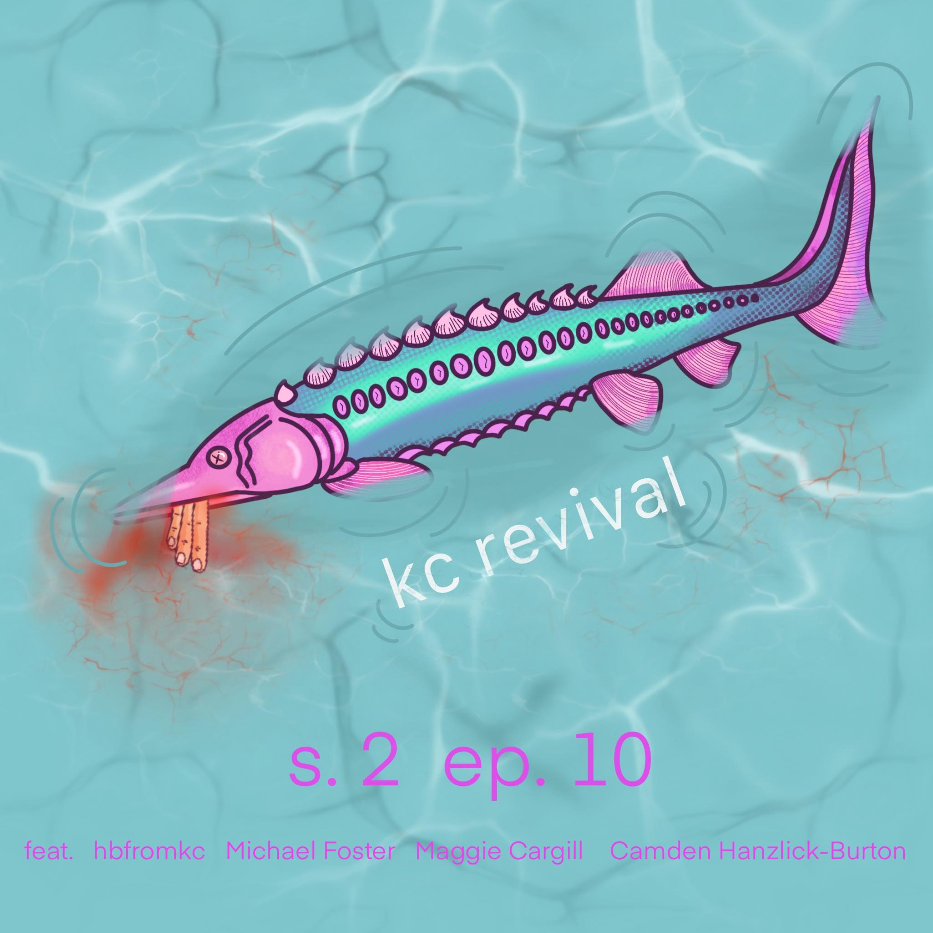 KC Revival S2 Ep. 10 - ChUBWAP w/ hbfromkc (ft. Camden Hanzlick-Burton, Maggie Cargill, and Michael Foster)