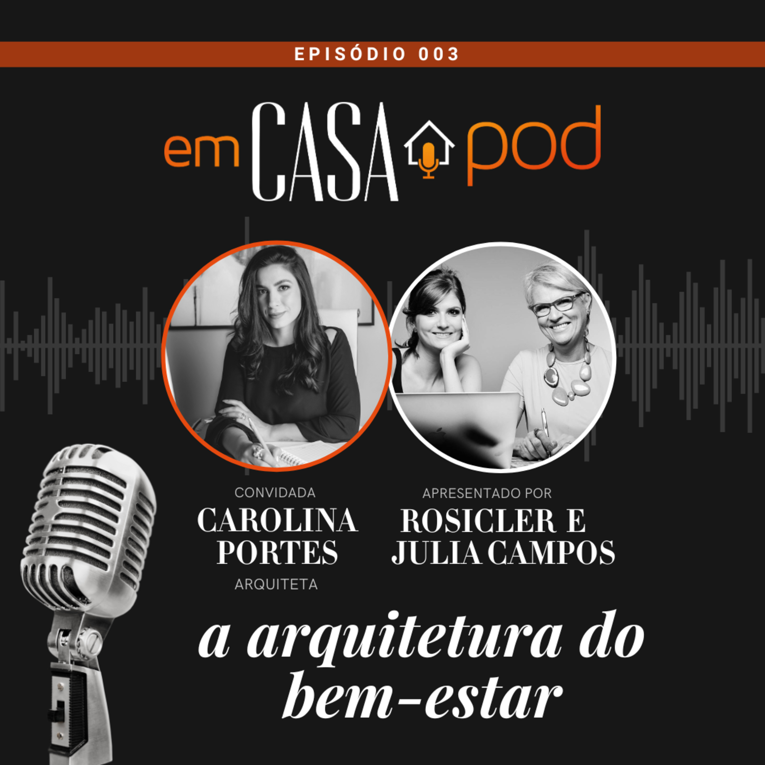 ARQUITETURA DO BEM-ESTAR Entrevista com Carolina Portes - Em Casa POD Ep. 003 episode artwork