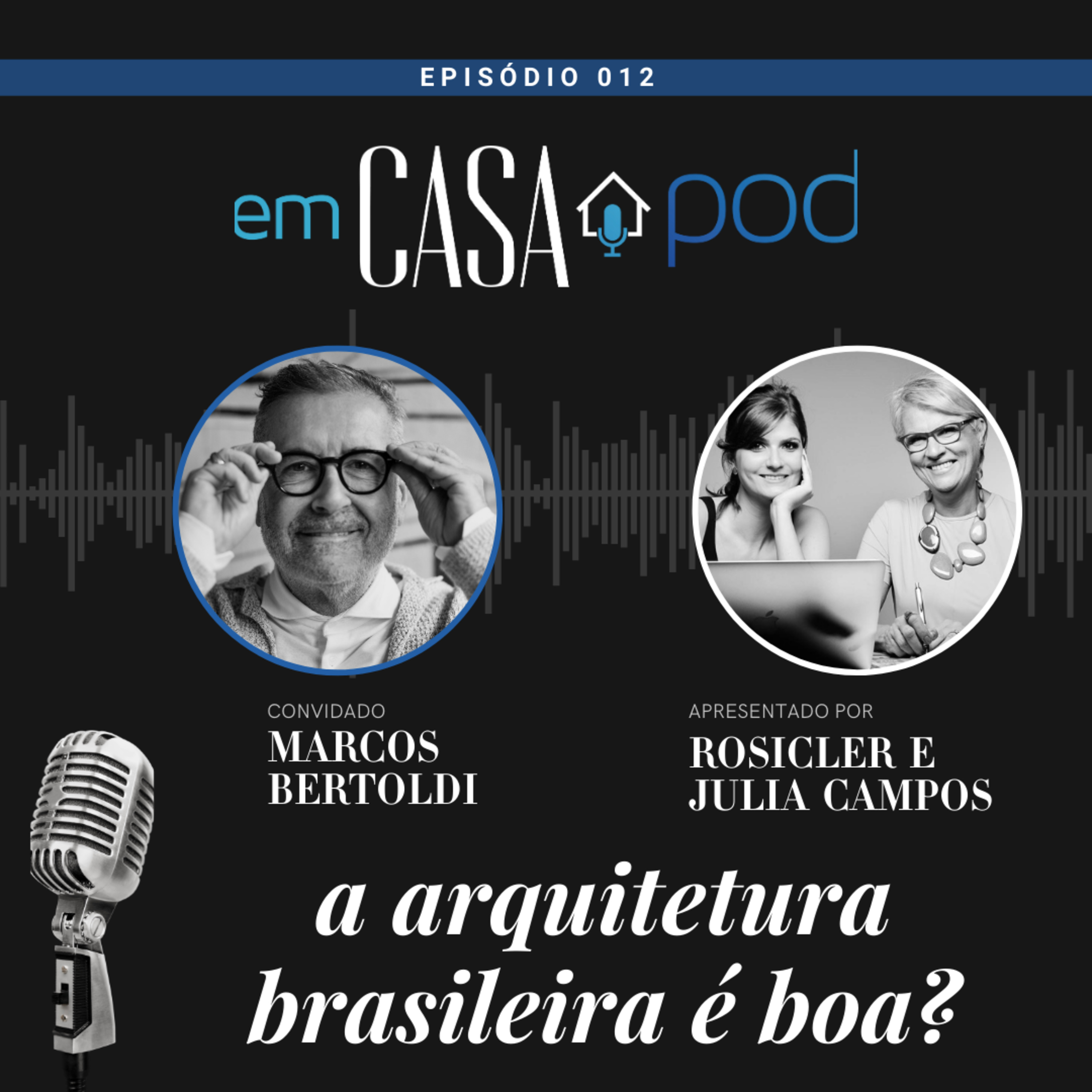 A arquitetura brasileira é boa? - Marcos Bertoldi - Em Casa POD Ep. 012 episode artwork