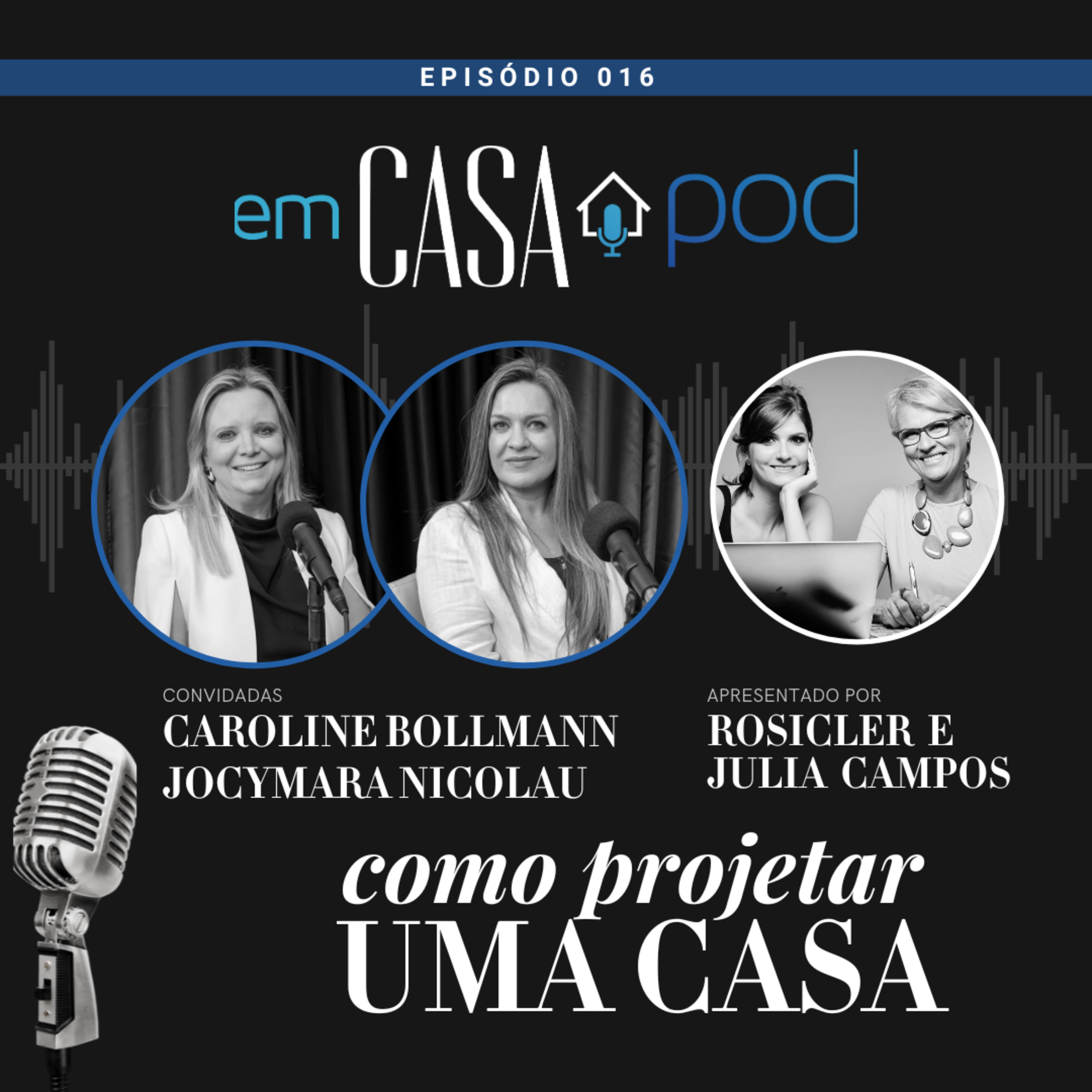 COMO PROJETAR UMA CASA: os segredos da arquitetura residencial – Caroline Bollmann e Jocymara Nicolau Em Casa POD | Ep. 16 episode artwork