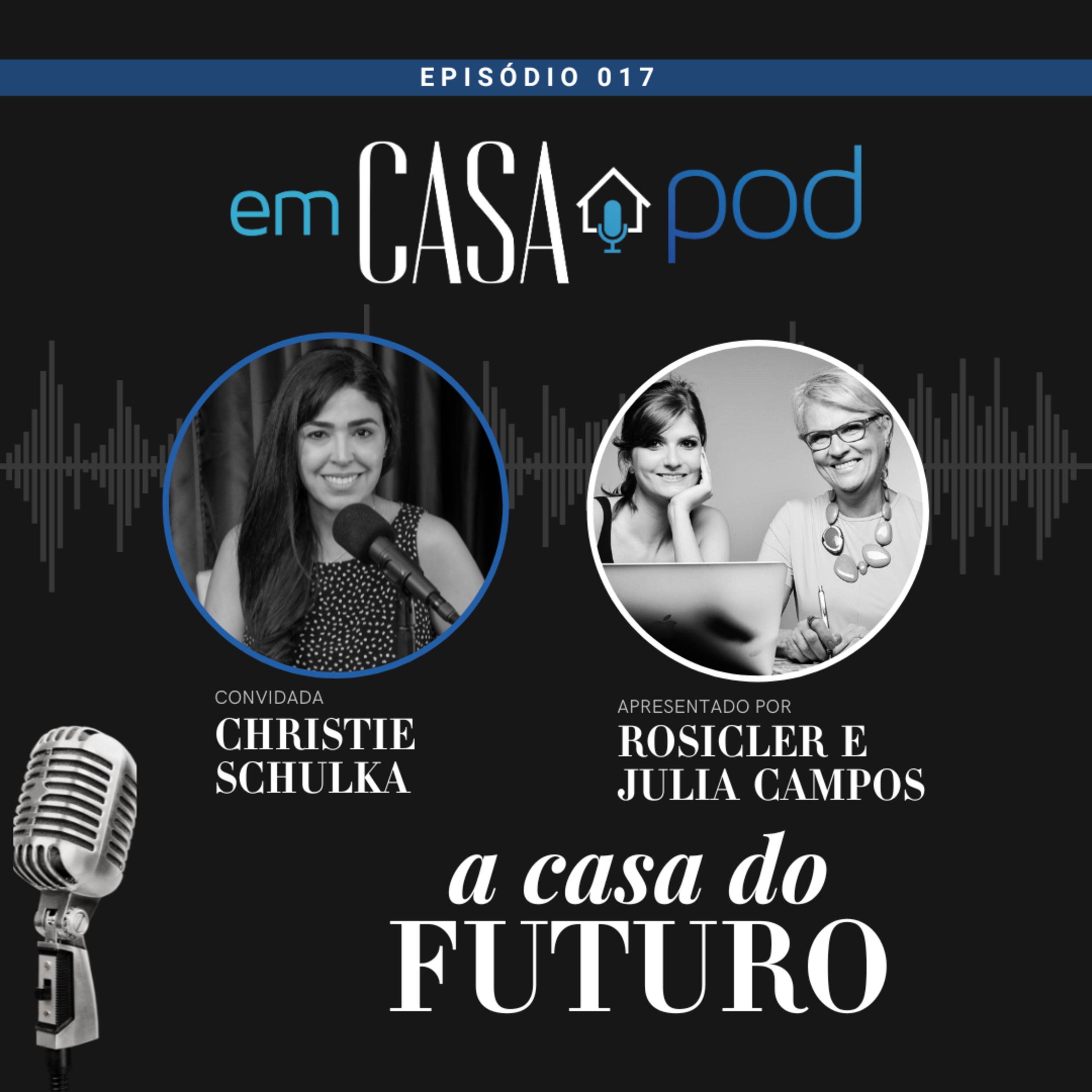 A CASA DO FUTURO: as tendências do morar – com Christie Schulka | Em Casa POD | Ep. 17 episode artwork