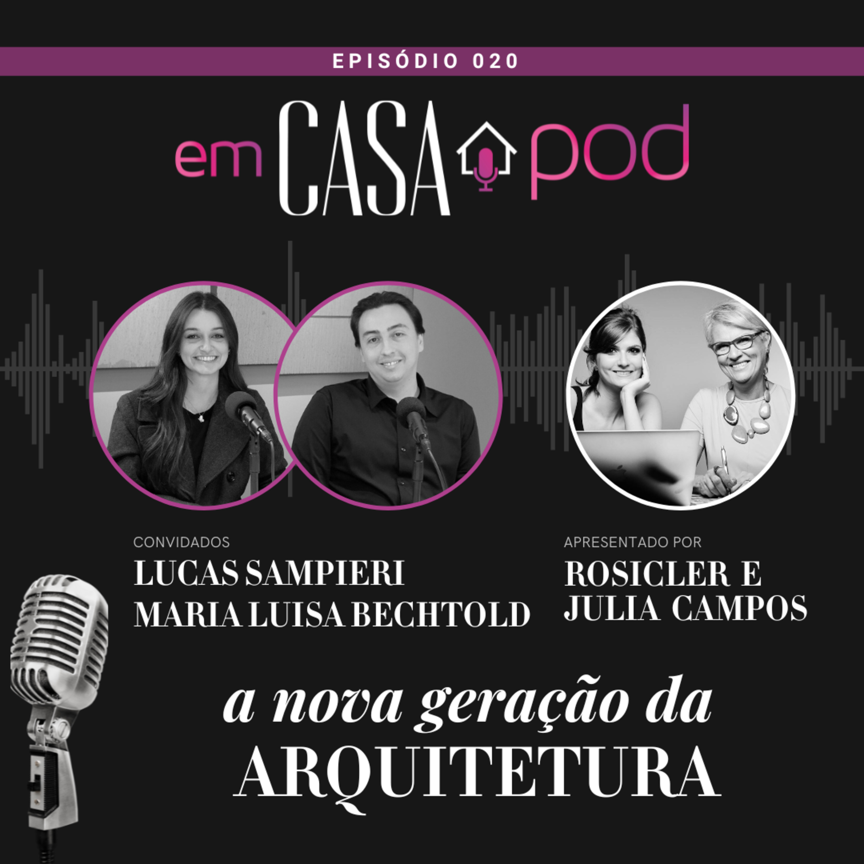 A nova geração da arquitetura - com Maria Luisa Bechtold Lucas Sampieri | Em Casa POD | Ep. 20 episode artwork