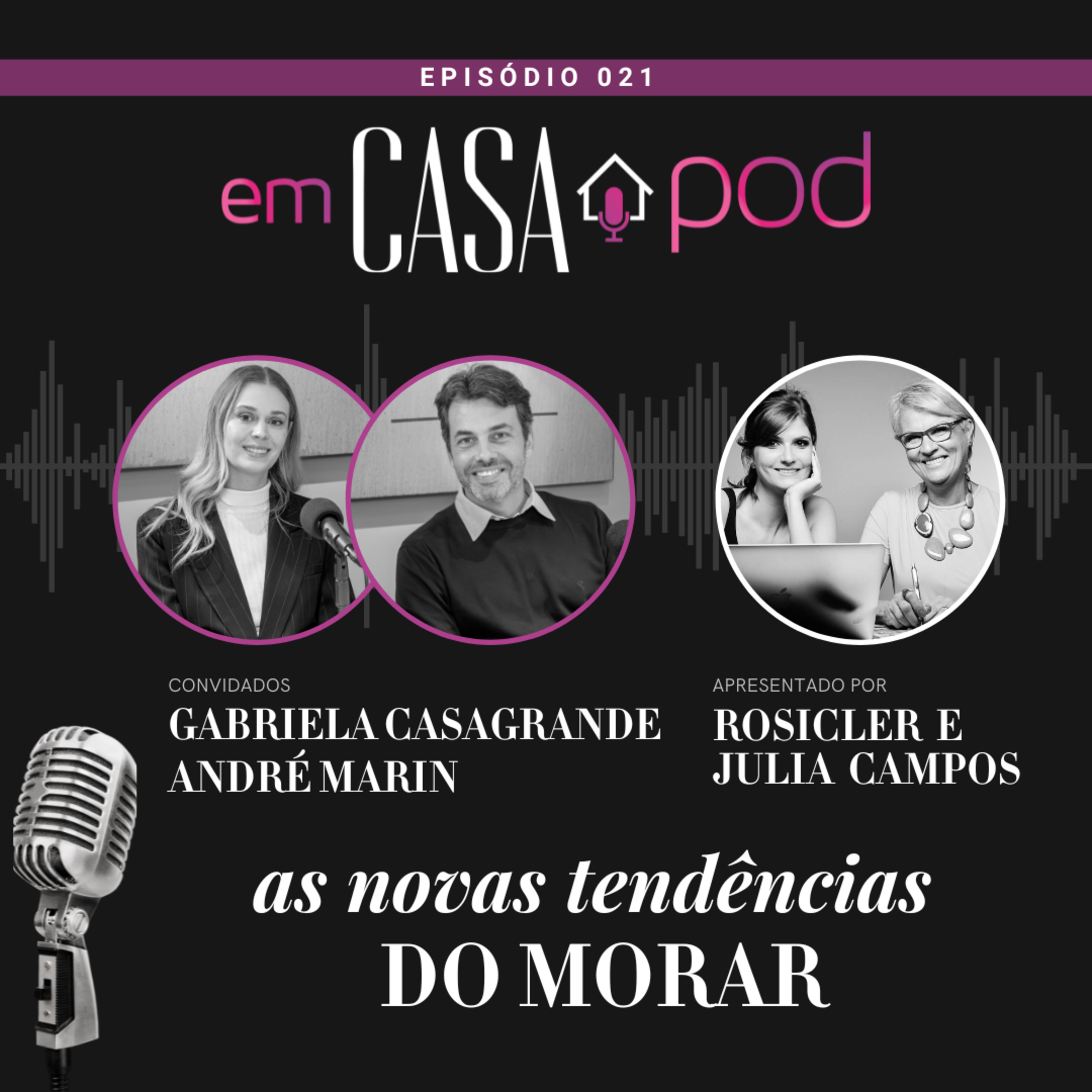As novas tendências do morar - com Gabriela Casagrande e André Marin | Em Casa POD | Ep. 21 episode artwork