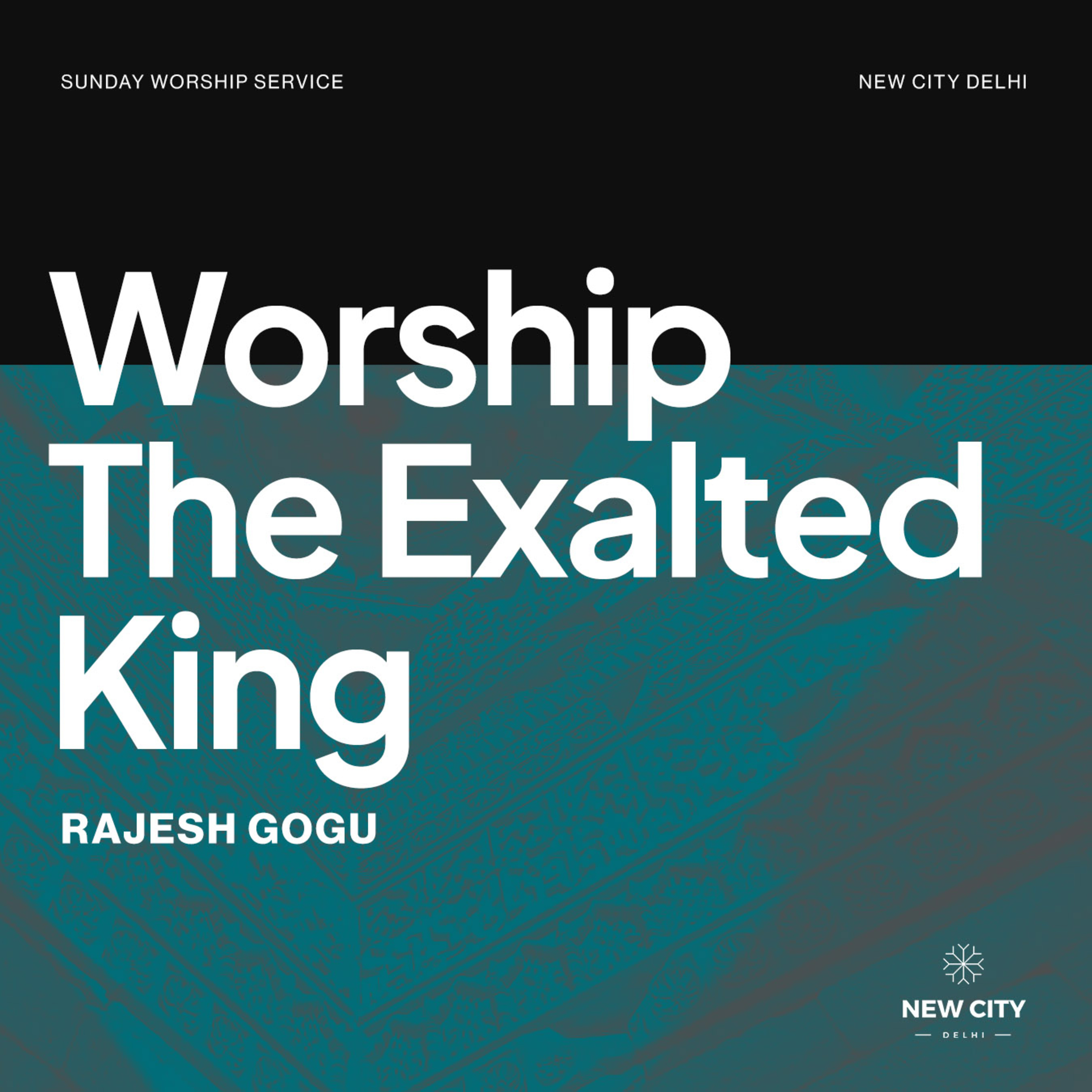 Worship The Exalted King | New City Delhi | Rajesh Gogu