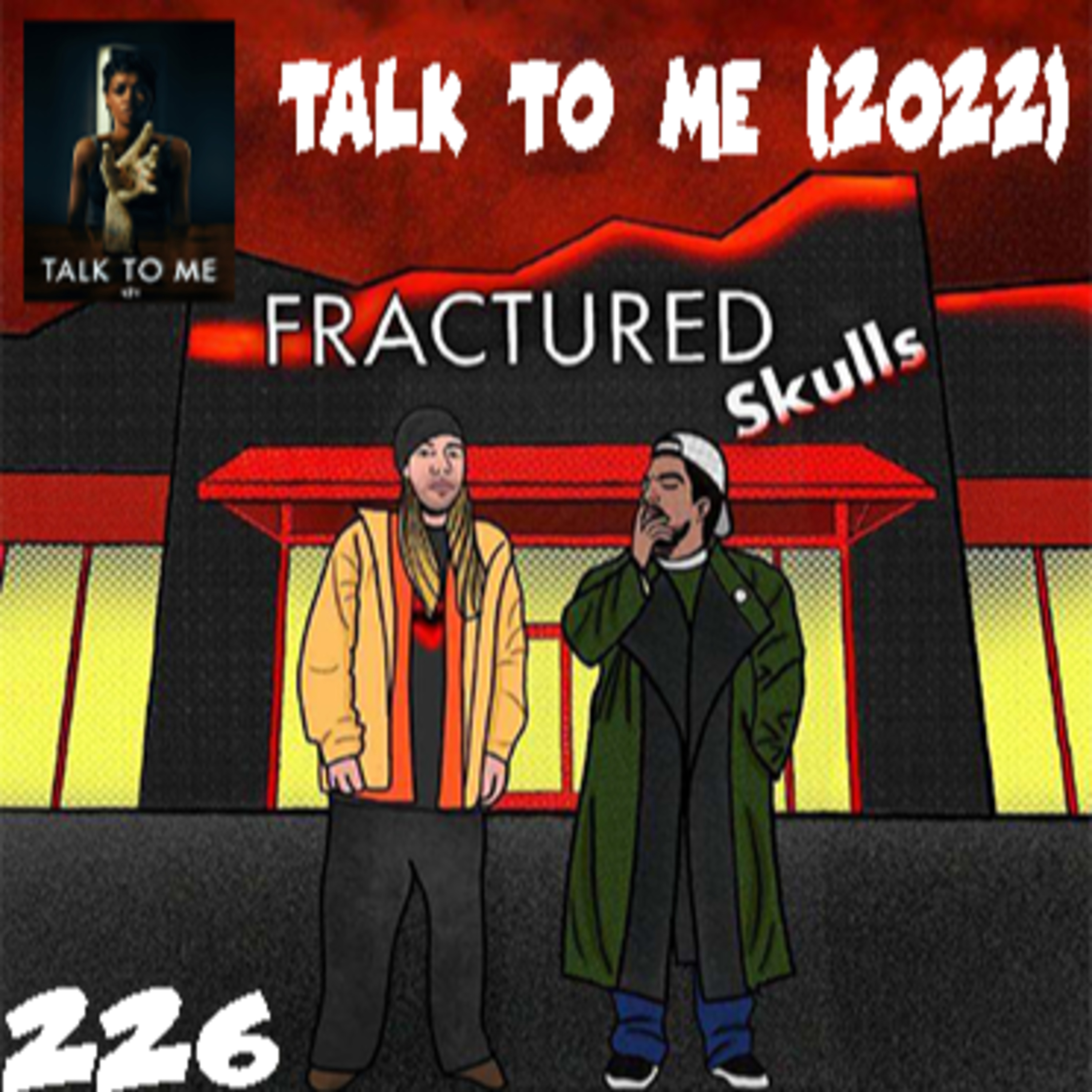 Fractured Skulls 226: Talk To Me (2022) episode artwork