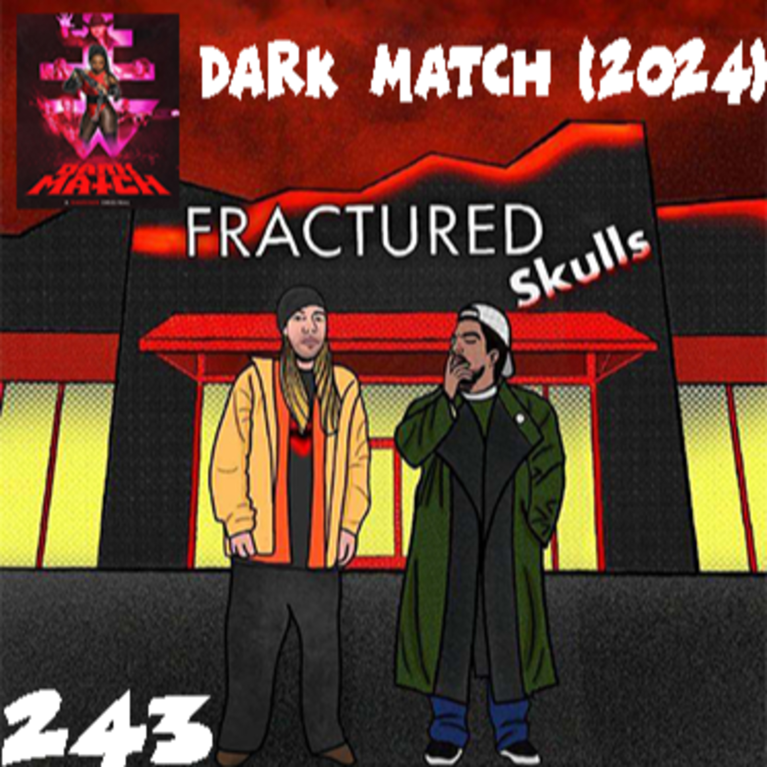Fractured Skulls 243: Dark Match (2024)