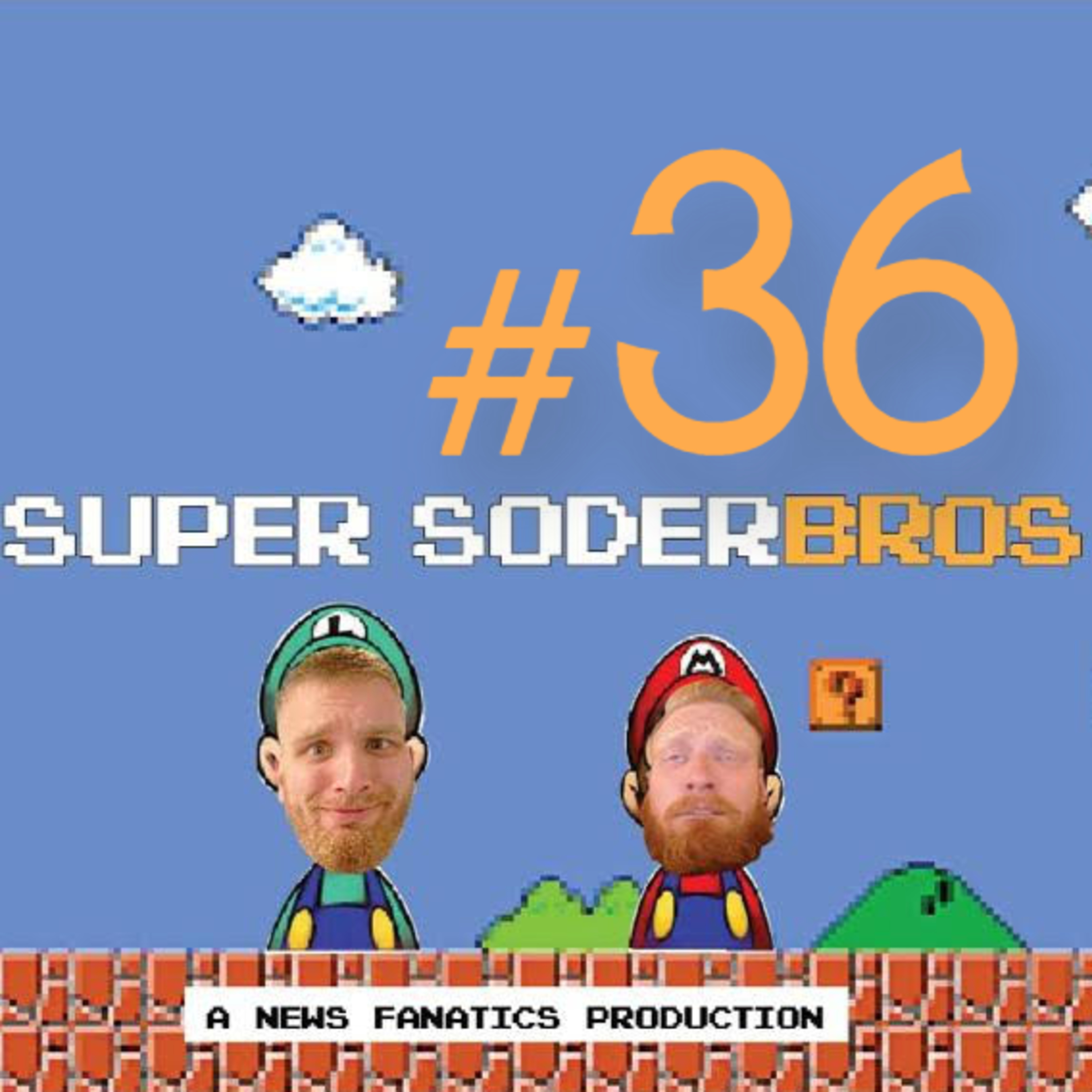 Super SoderBros - A News Fanatics Production