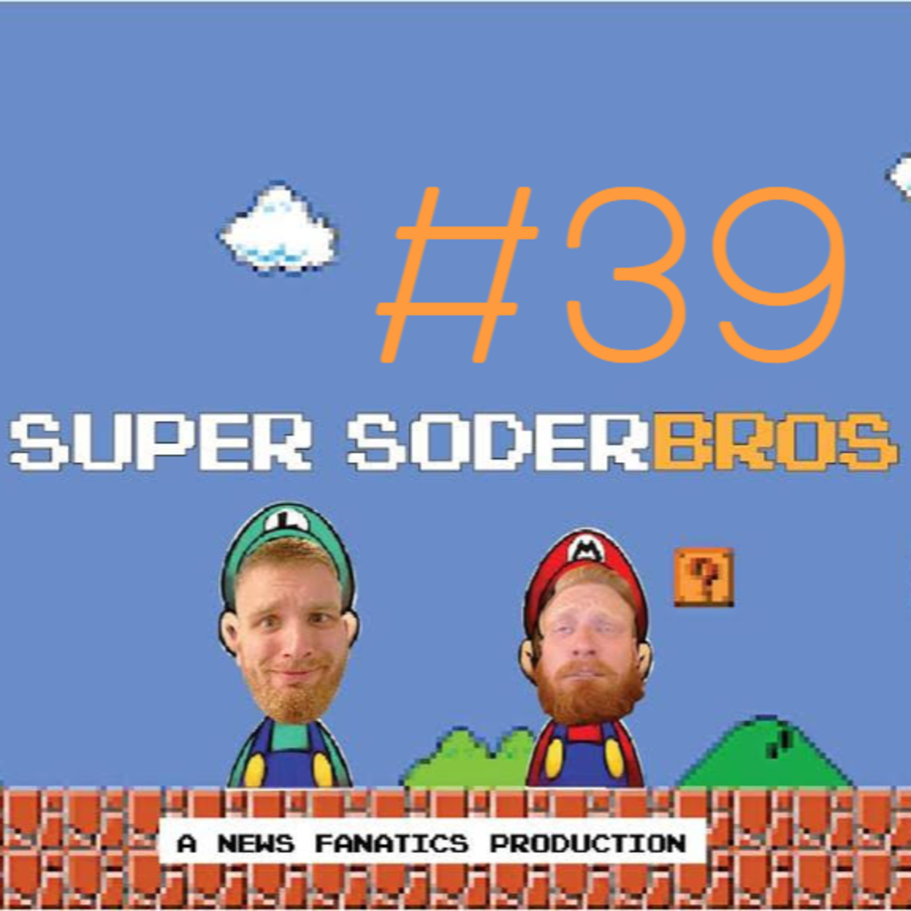 Super SoderBros - A News Fanatics Production