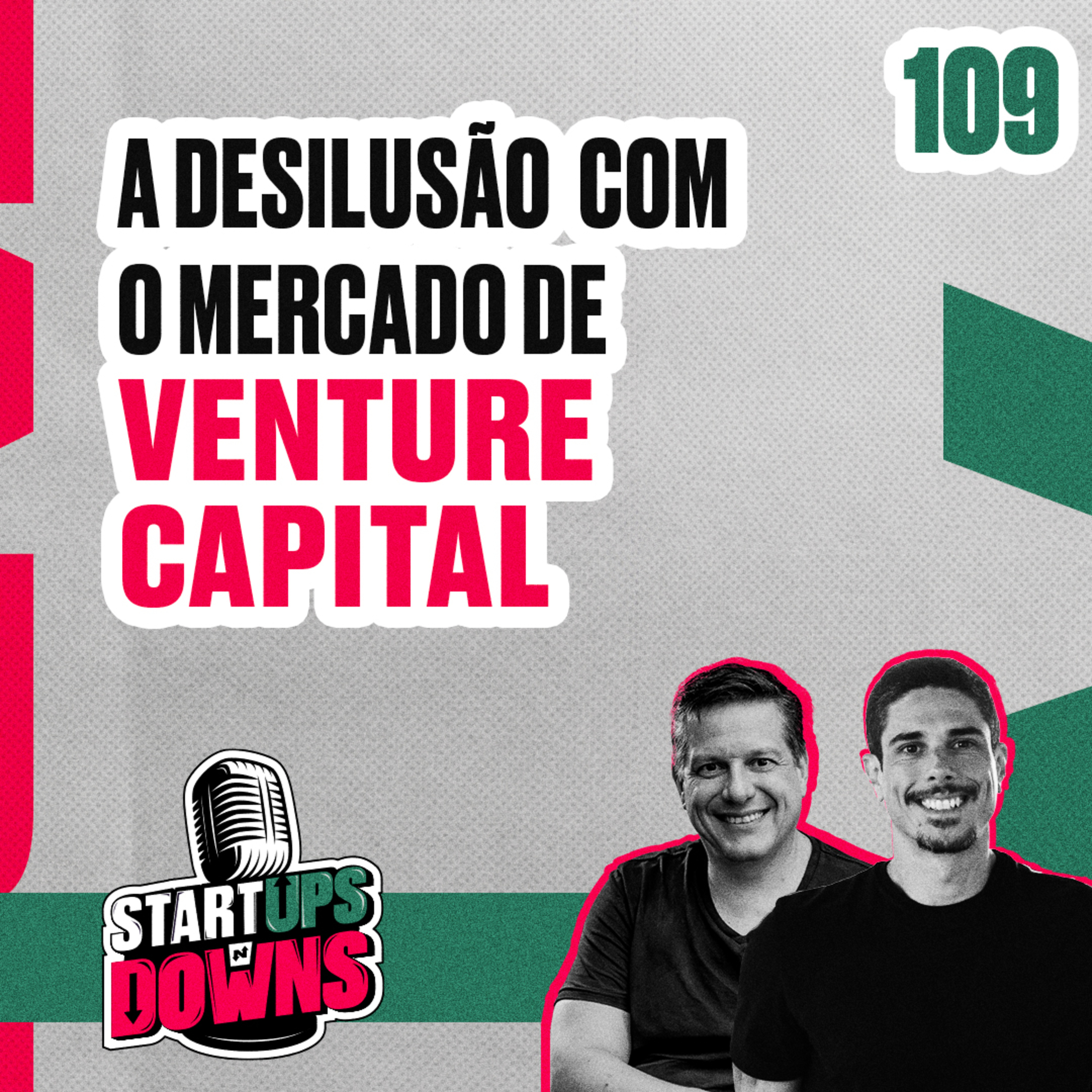 EP 109 - A desilusão com o mercado de venture capital