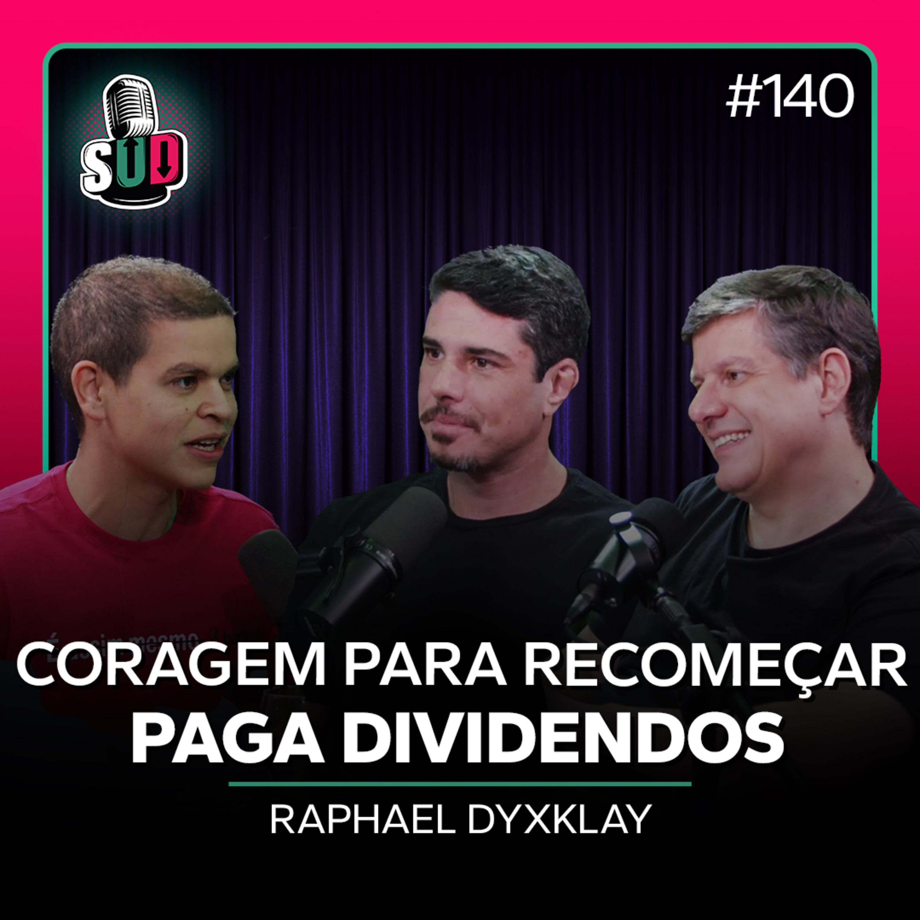 EP 140 - A coragem para recomeçar paga dividendos - Raphael Dyxklay