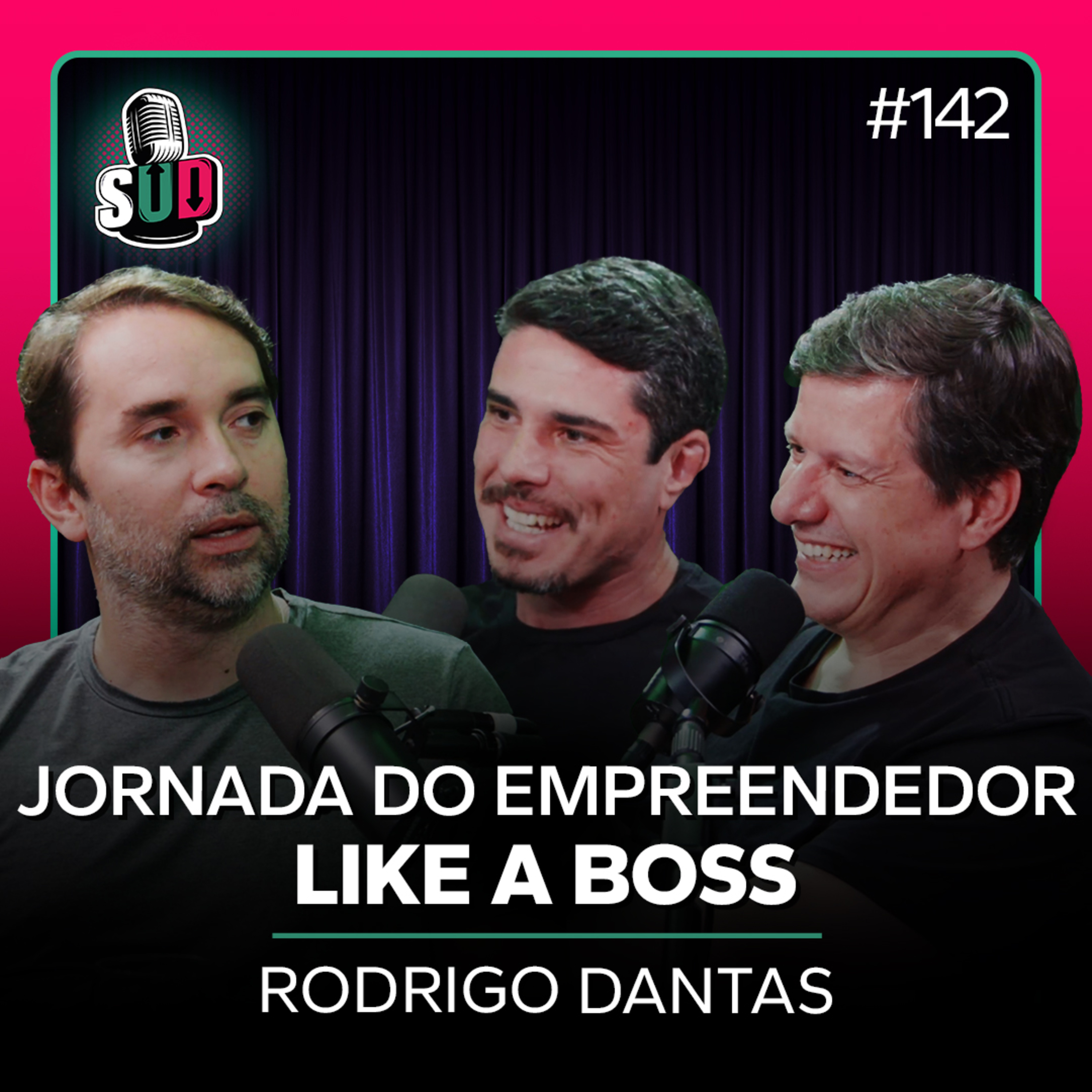EP 142 - A jornada de um empreendedor Like a Boss - Rodrigo Dantas