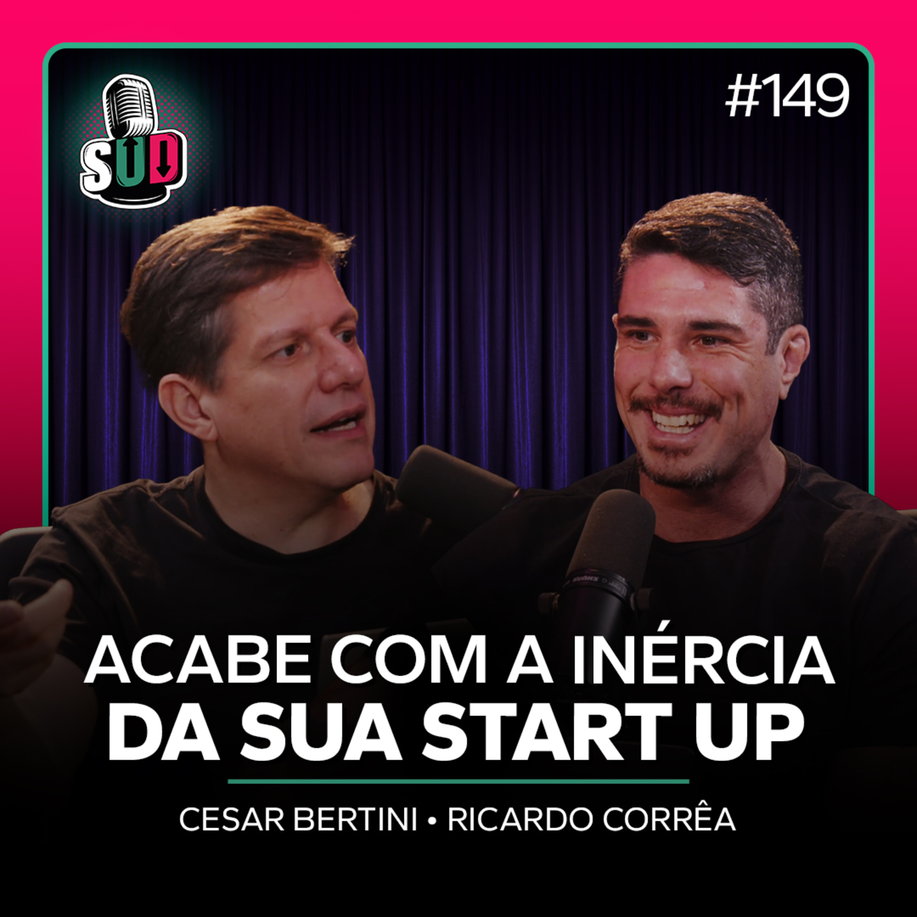 EP 149 - Acabe com a inércia da sua startup