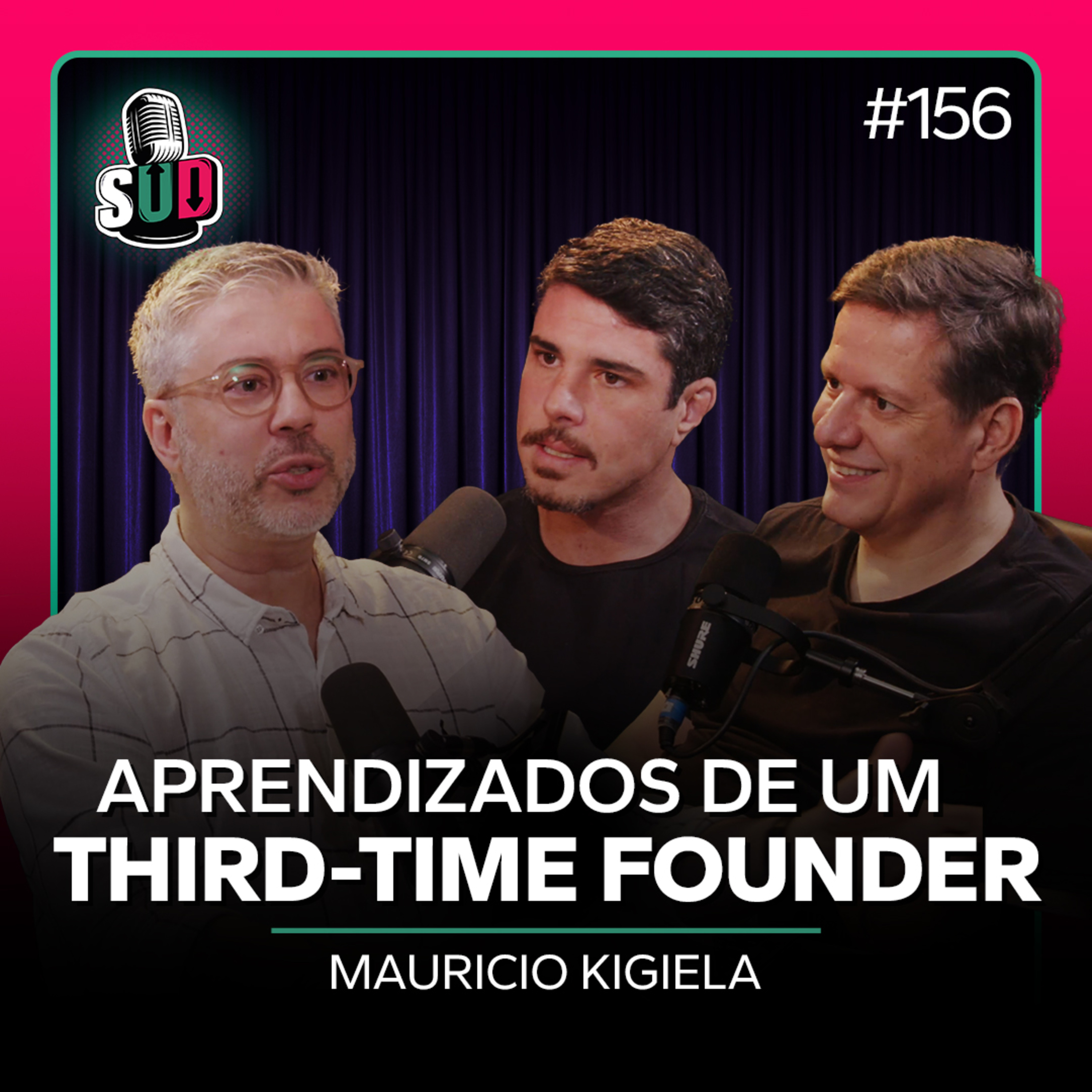 EP 156 - Aprendizados de um third-time founder - Mauricio Kigiela