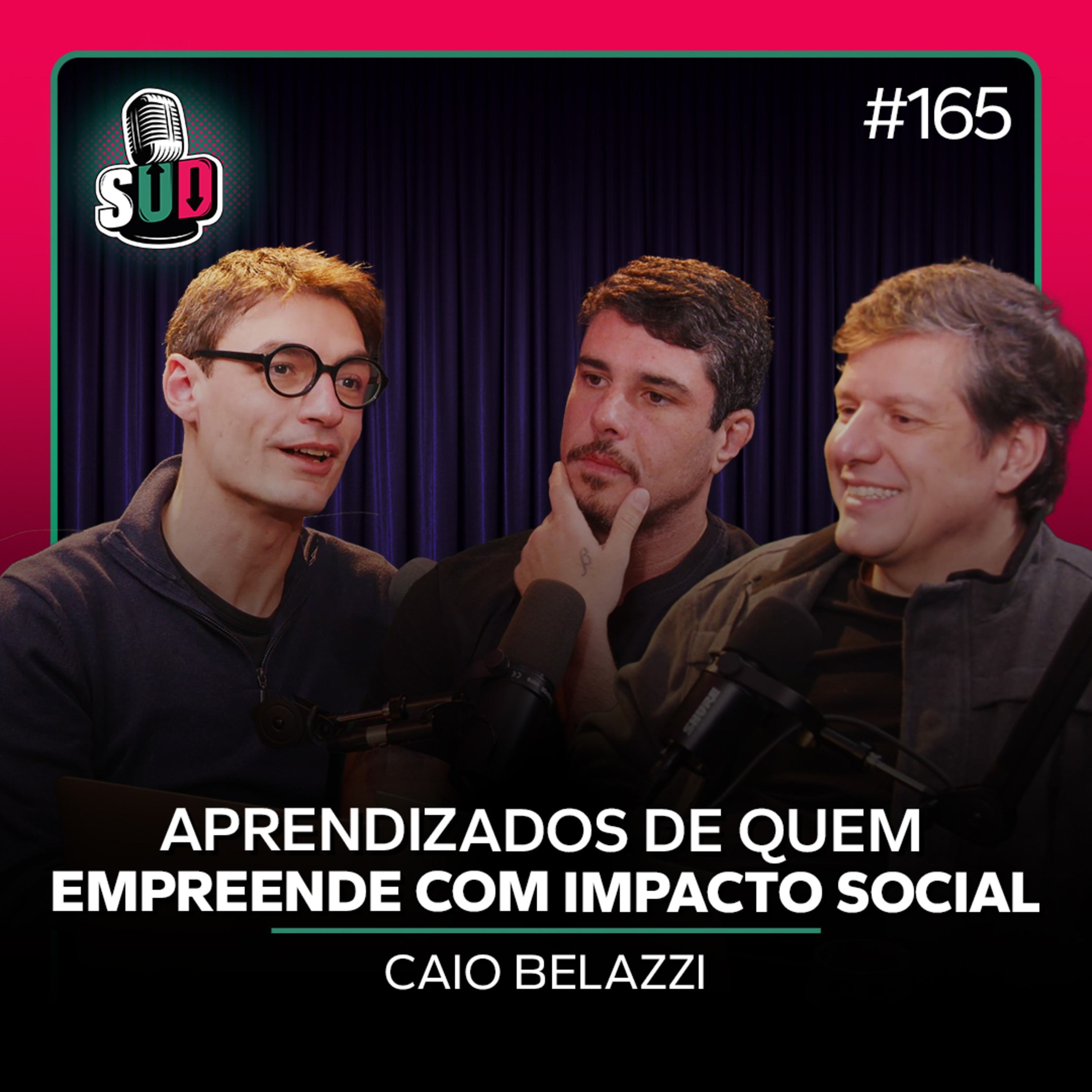 EP 165 - Aprendizados de quem empreende com impacto social – Caio Belazzi