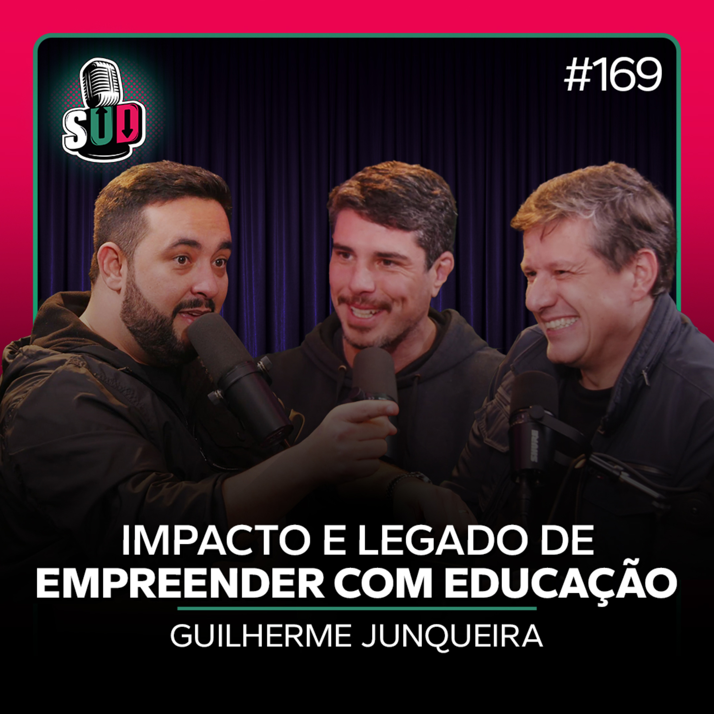 EP 169 - Impacto e legado de empreender com educação - Guilherme Junqueira