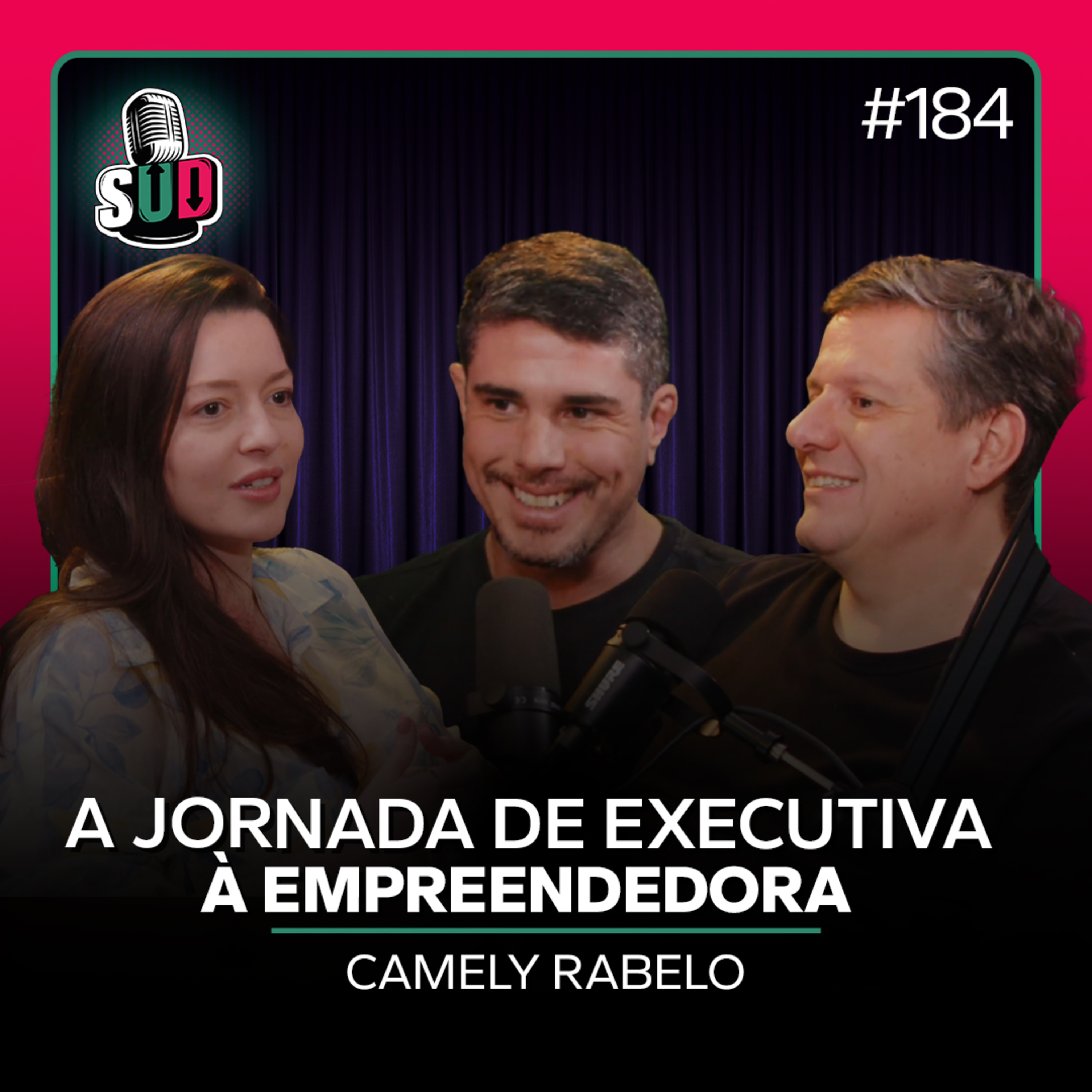 EP 184 - A jornada de executiva à empreendedora - Camely Rabelo