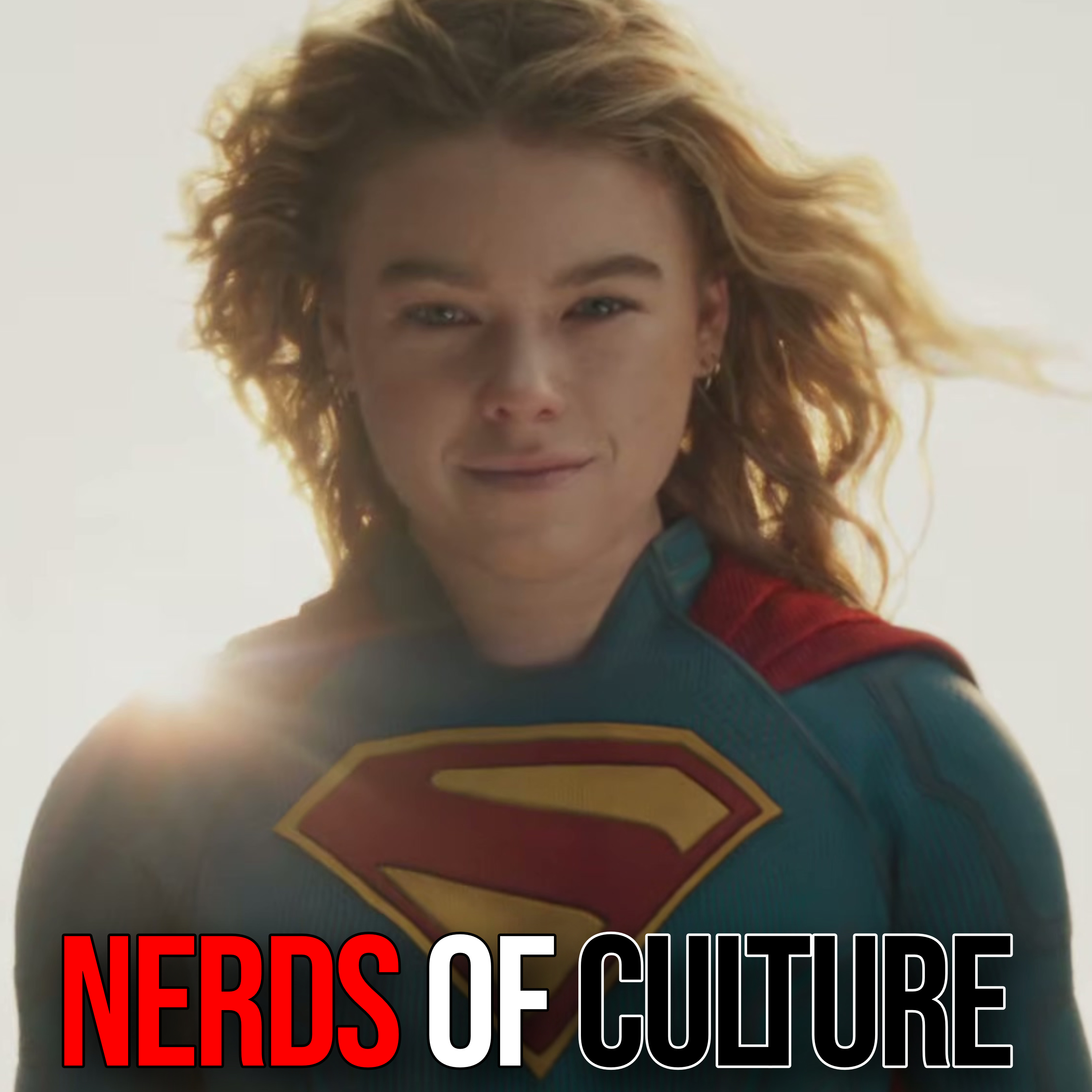 Nerds of Culture #99 | Supergirl Trailer Has the Haters Rage Baiting ALREADY