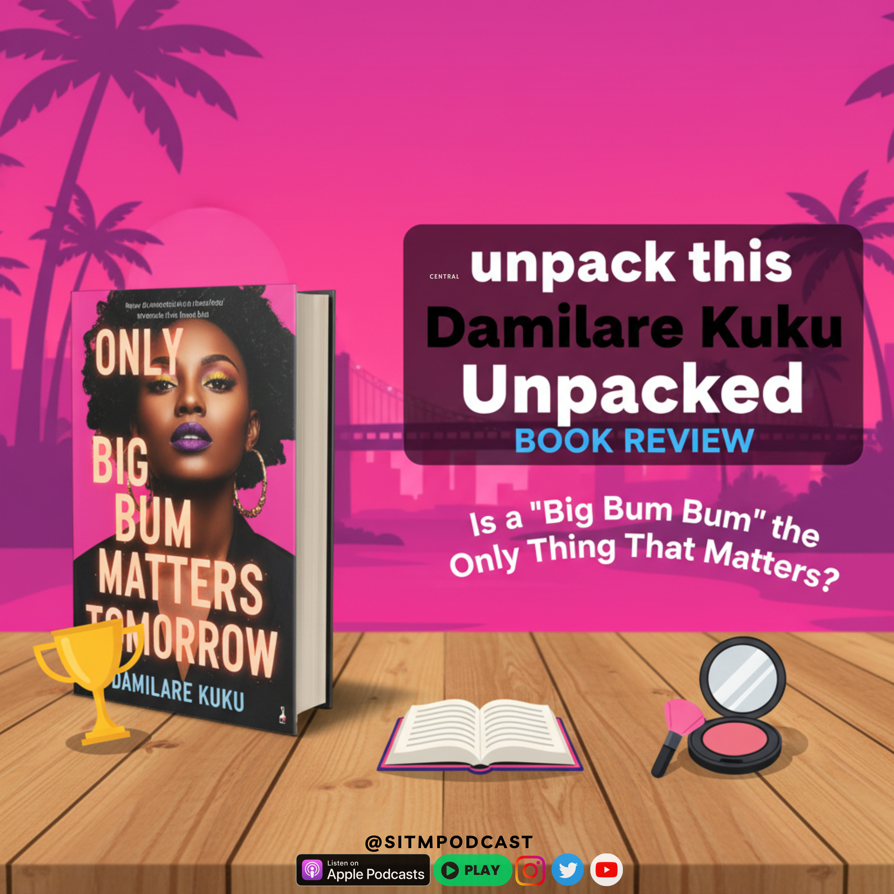 Is a "Big Bum Bum" the Only Thing That Matters? | Unpacking Damilare Kuku A Book Review
