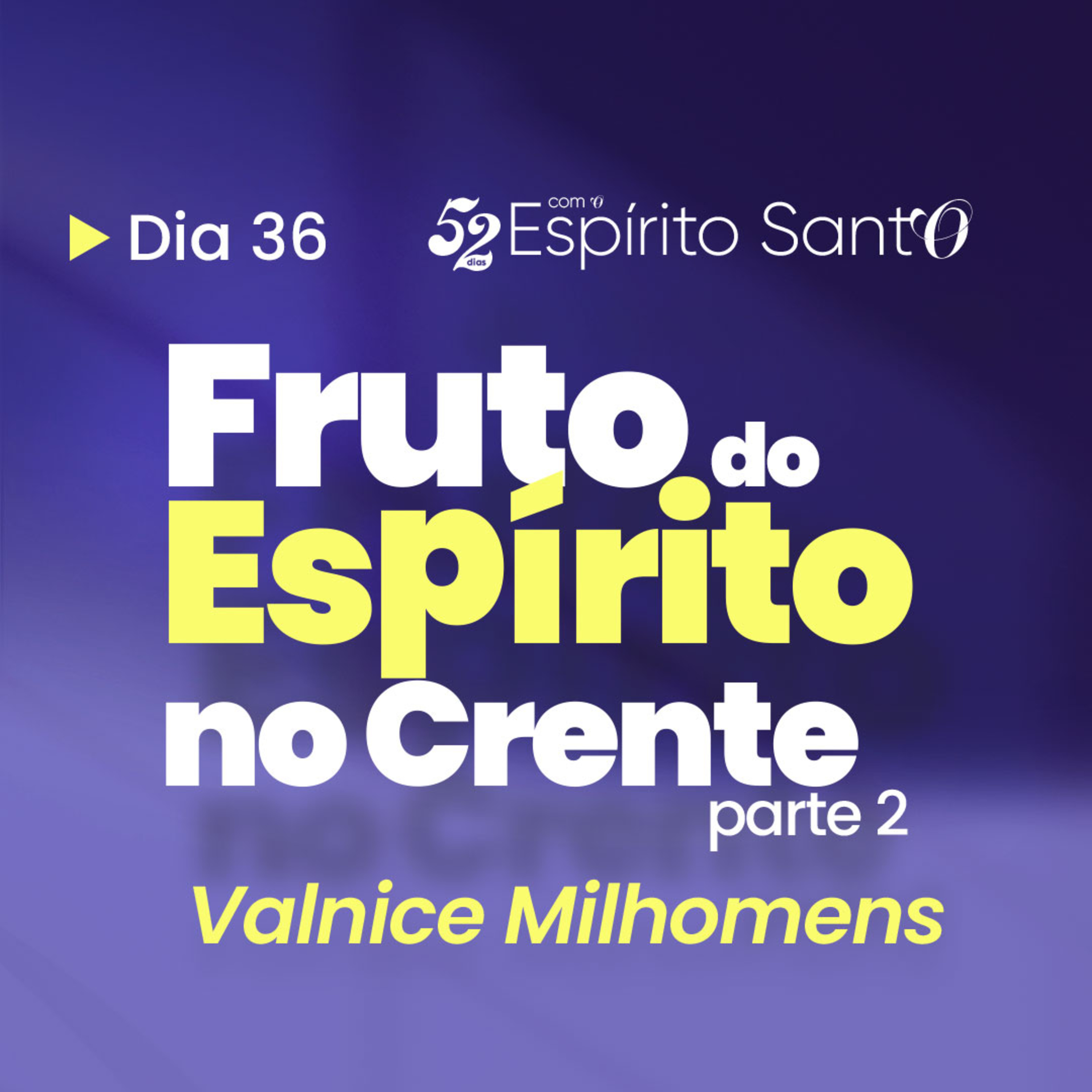 O FRUTO DO ESPÍRITO NO CRENTE - Parte 2 | EP 36 episode artwork