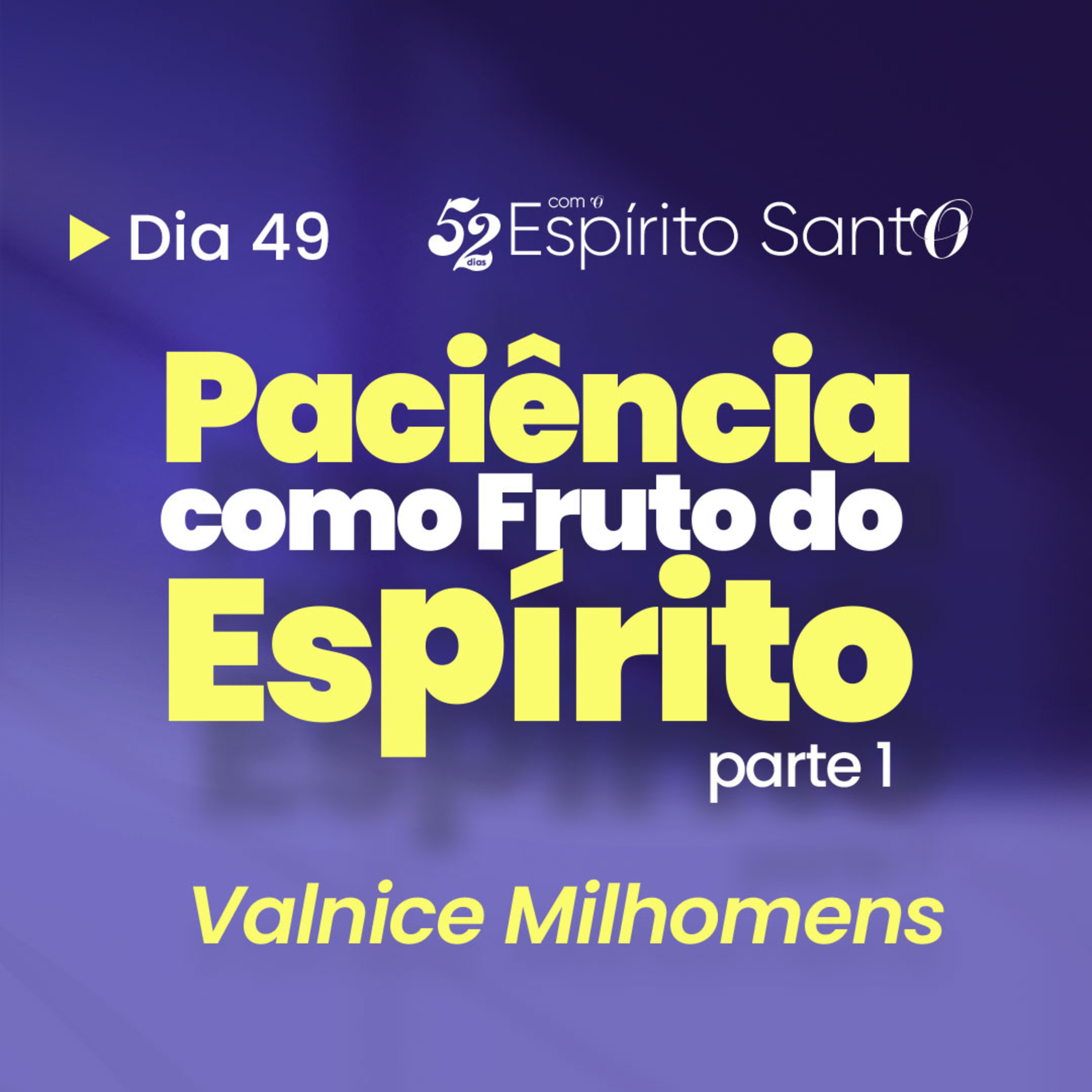 PACIÊNCIA COMO FRUTO DO ESPÍRITO - Parte 1 | EP 49 episode artwork