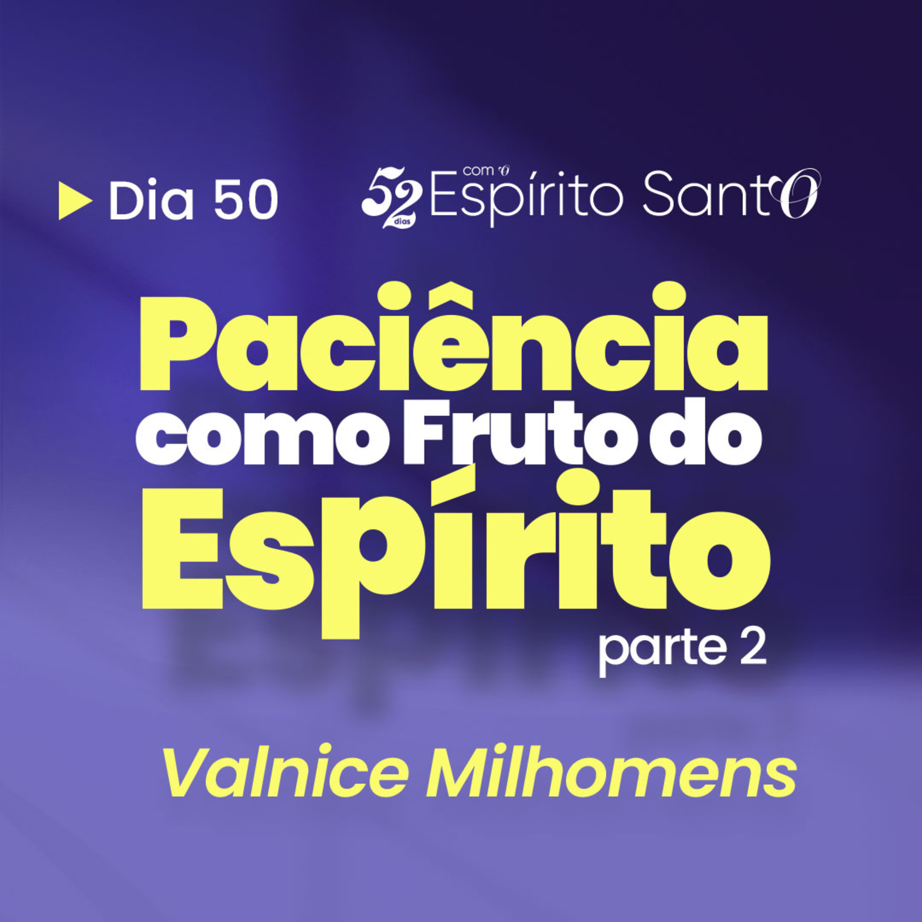 PACIÊNCIA COMO FRUTO DO ESPÍRITO - Parte 2 | EP 50 episode artwork