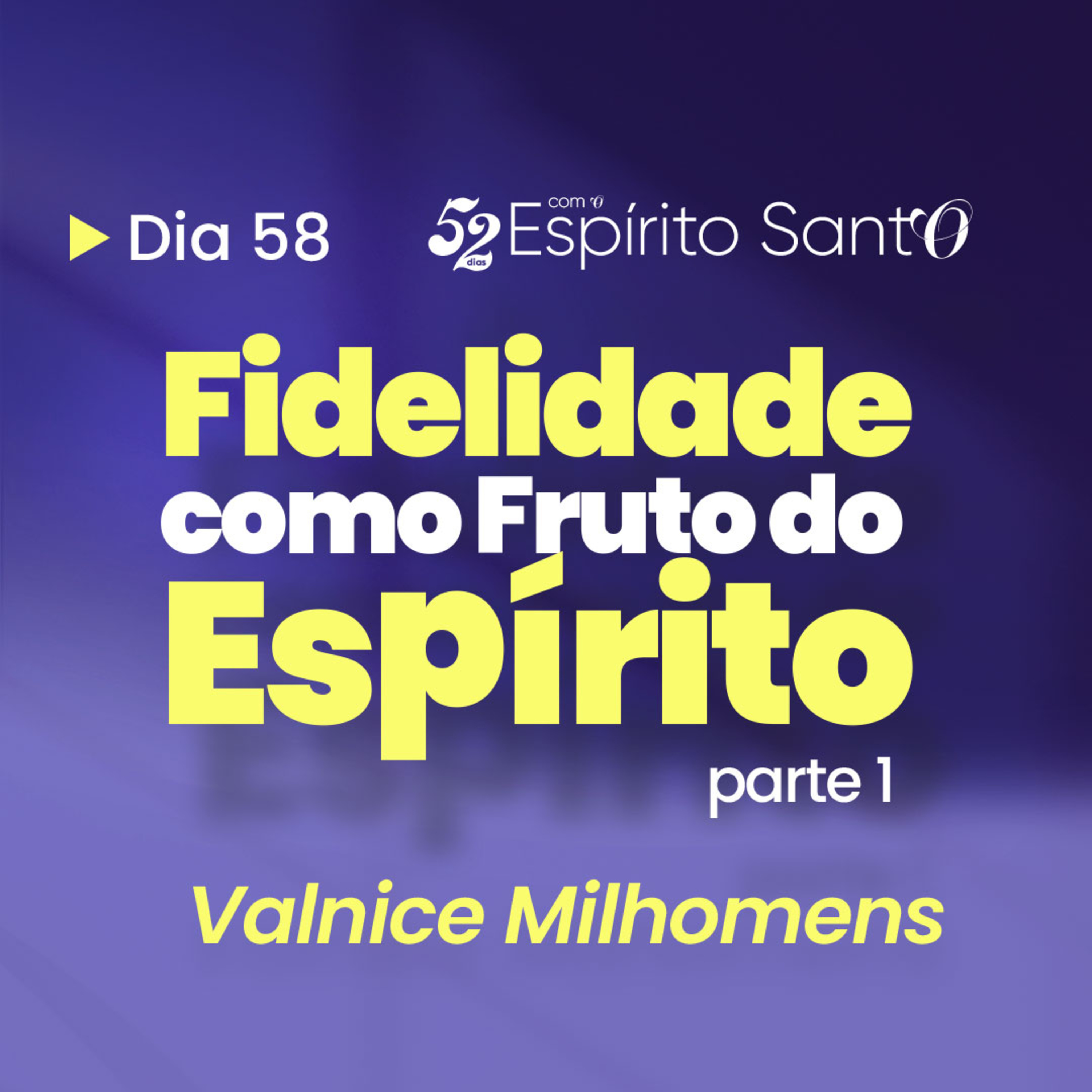 FIDELIDADE COMO FRUTO DO ESPÍRITO - Parte 1 | EP 58 episode artwork