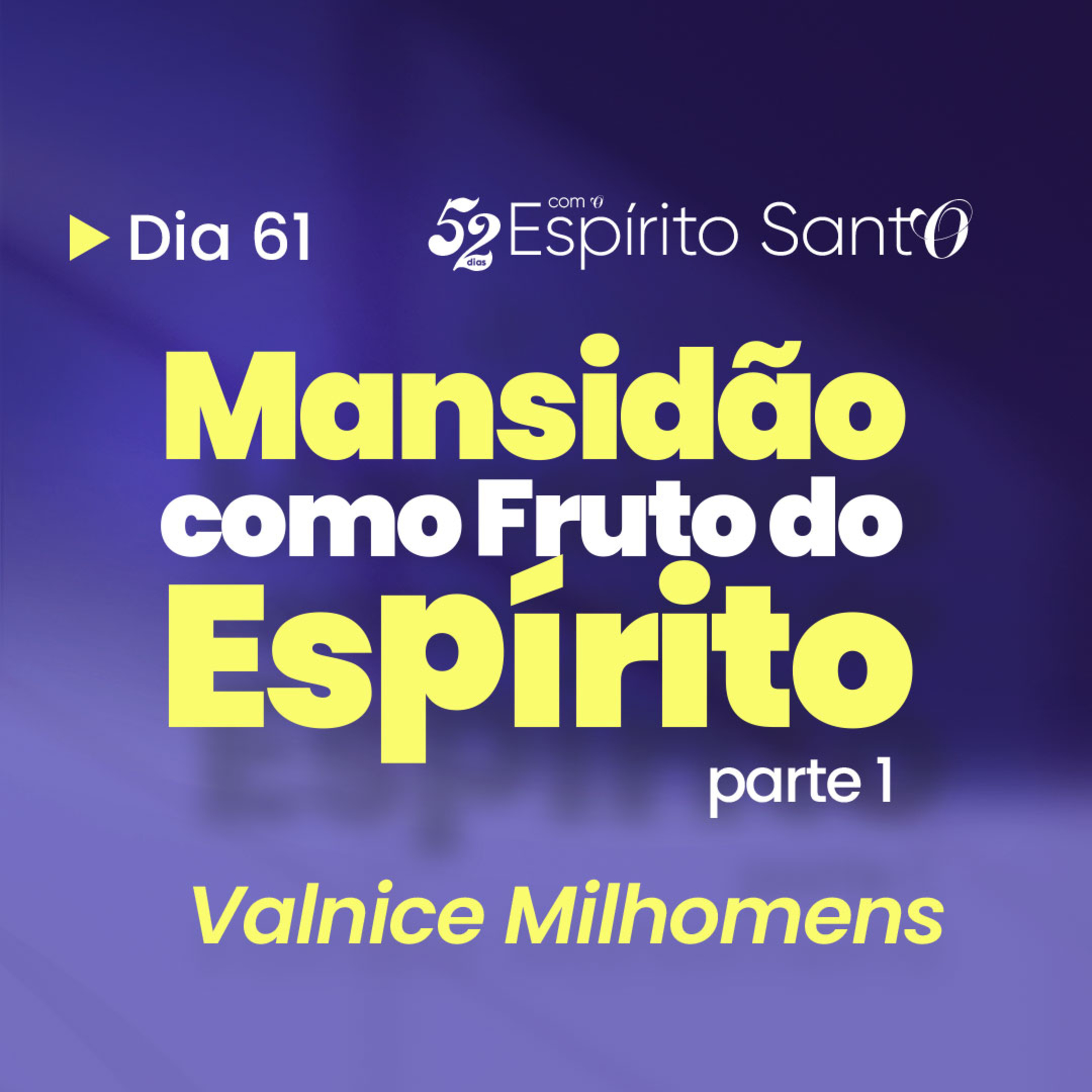 MANSIDÃO COMO FRUTO DO ESPÍRITO - Parte 1 | EP 61 episode artwork