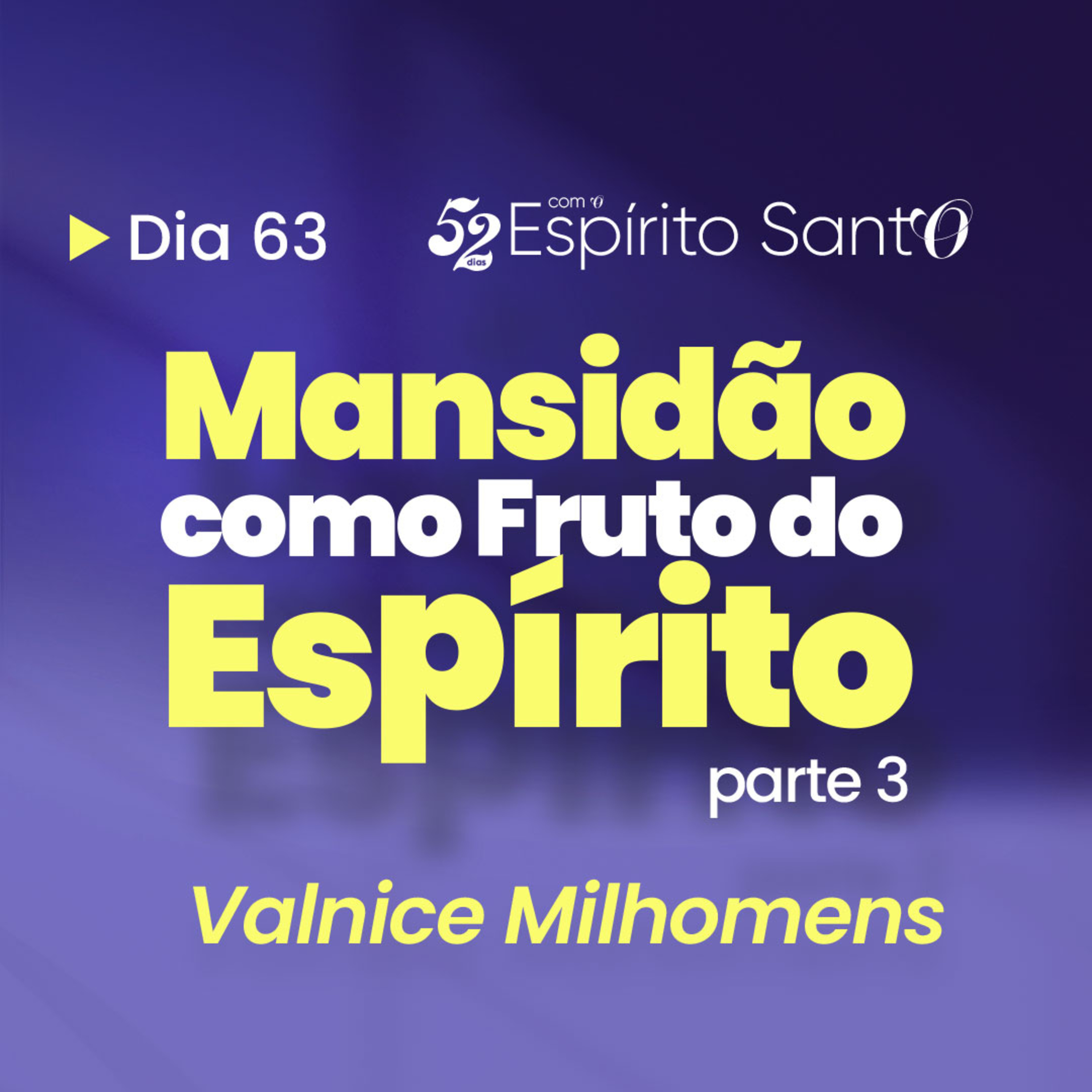 MANSIDÃO COMO FRUTO DO ESPÍRITO - Parte 3 | EP 63 episode artwork
