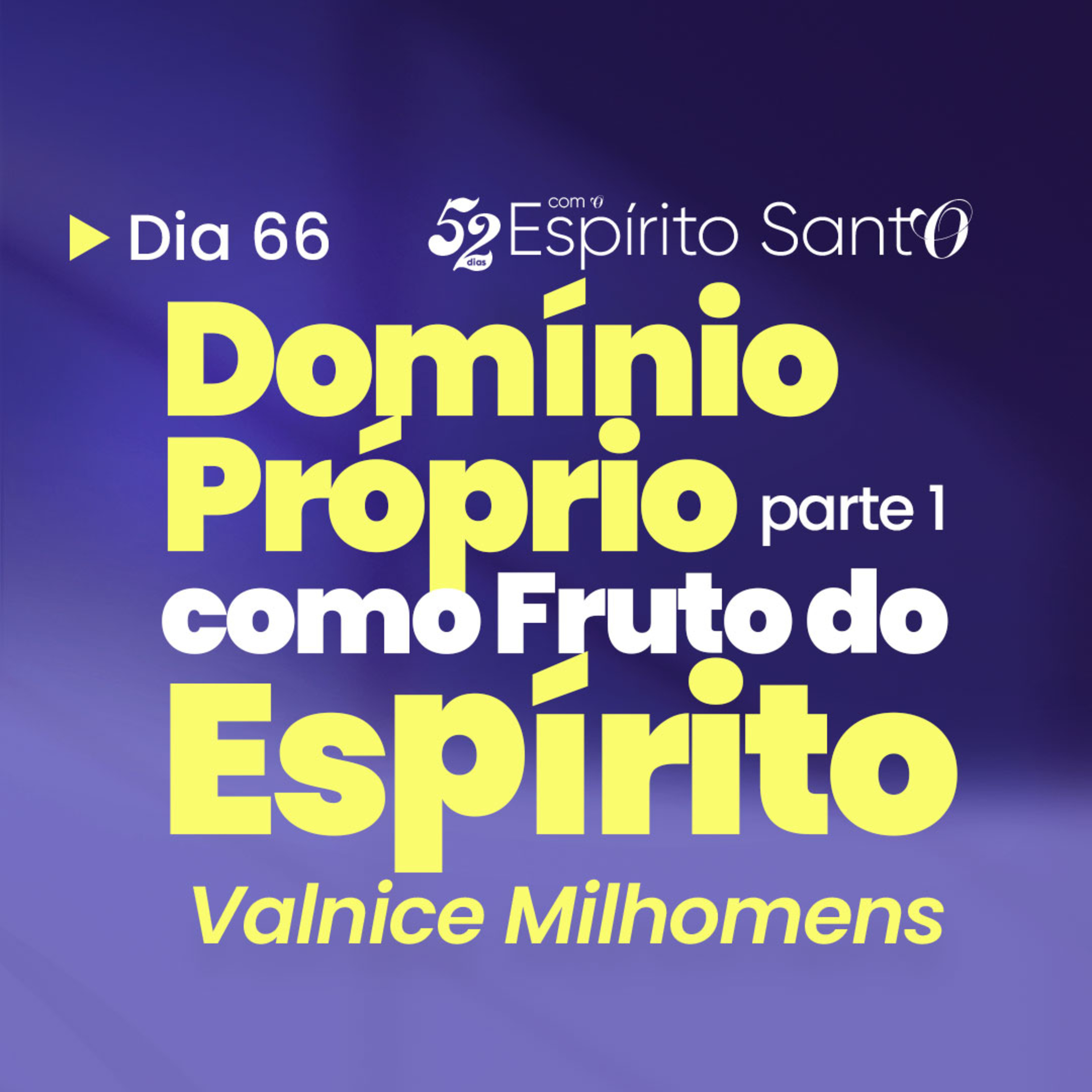 DOMÍNIO PRÓPRIO COMO FRUTO DO ESPÍRITO - Parte 1 | EP 66 episode artwork