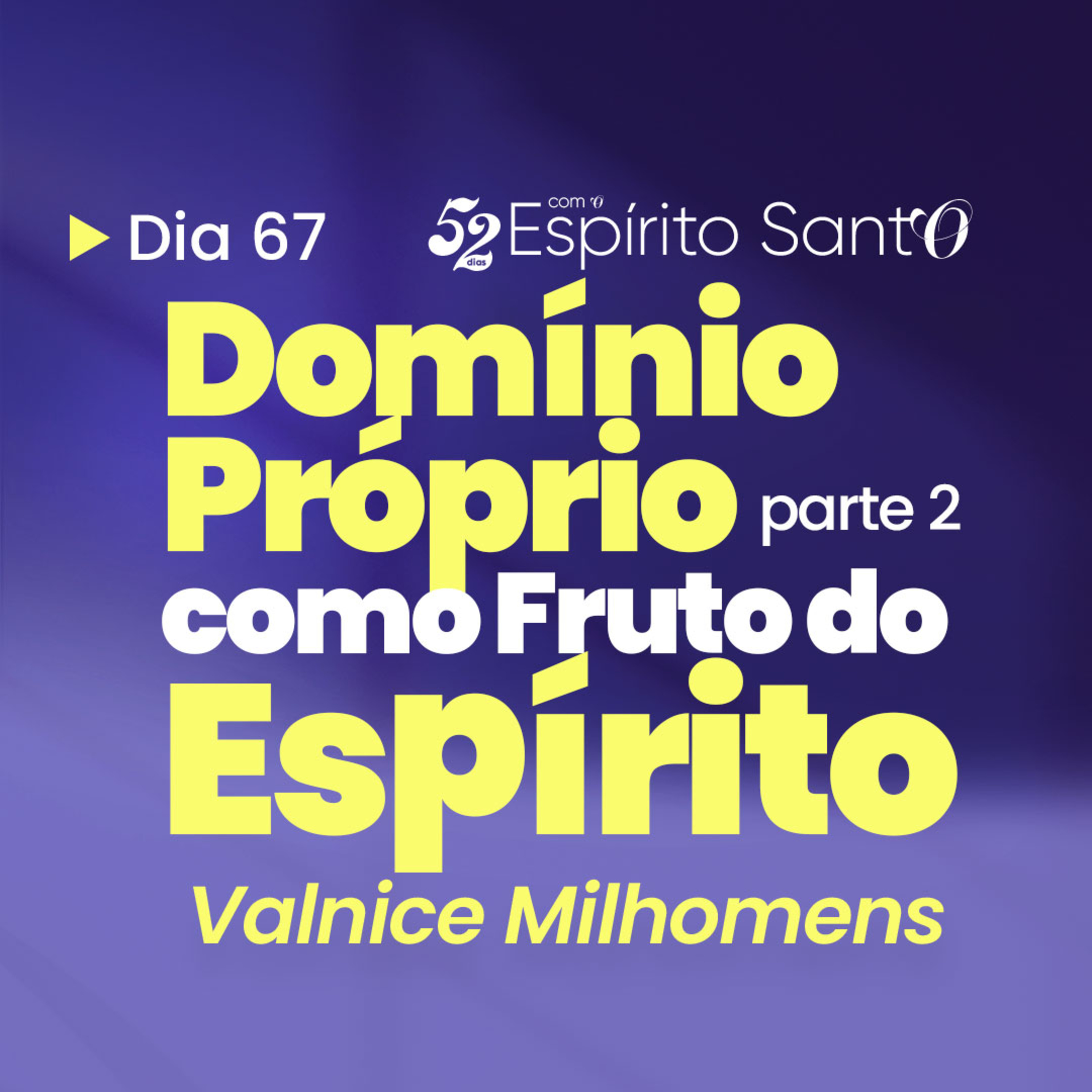 DOMÍNIO PRÓPRIO COMO FRUTO DO ESPÍRITO - Parte 2 | EP 67 episode artwork
