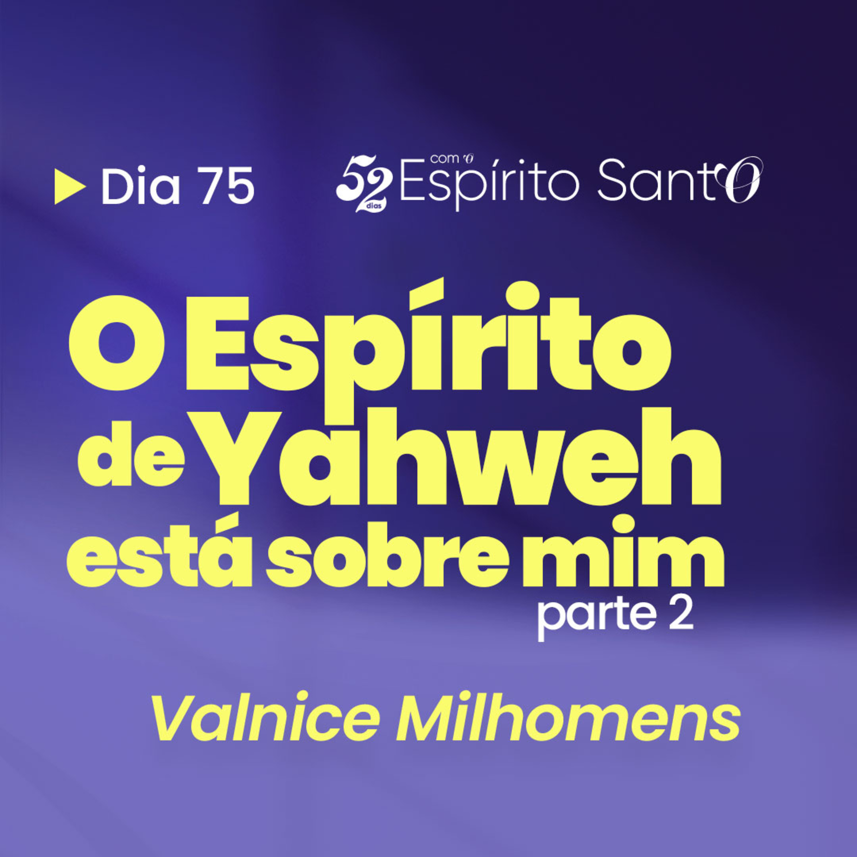 O ESPÍRITO DE YAHWEH ESTÁ SOBRE MIM - Parte 2 | EP 75 episode artwork