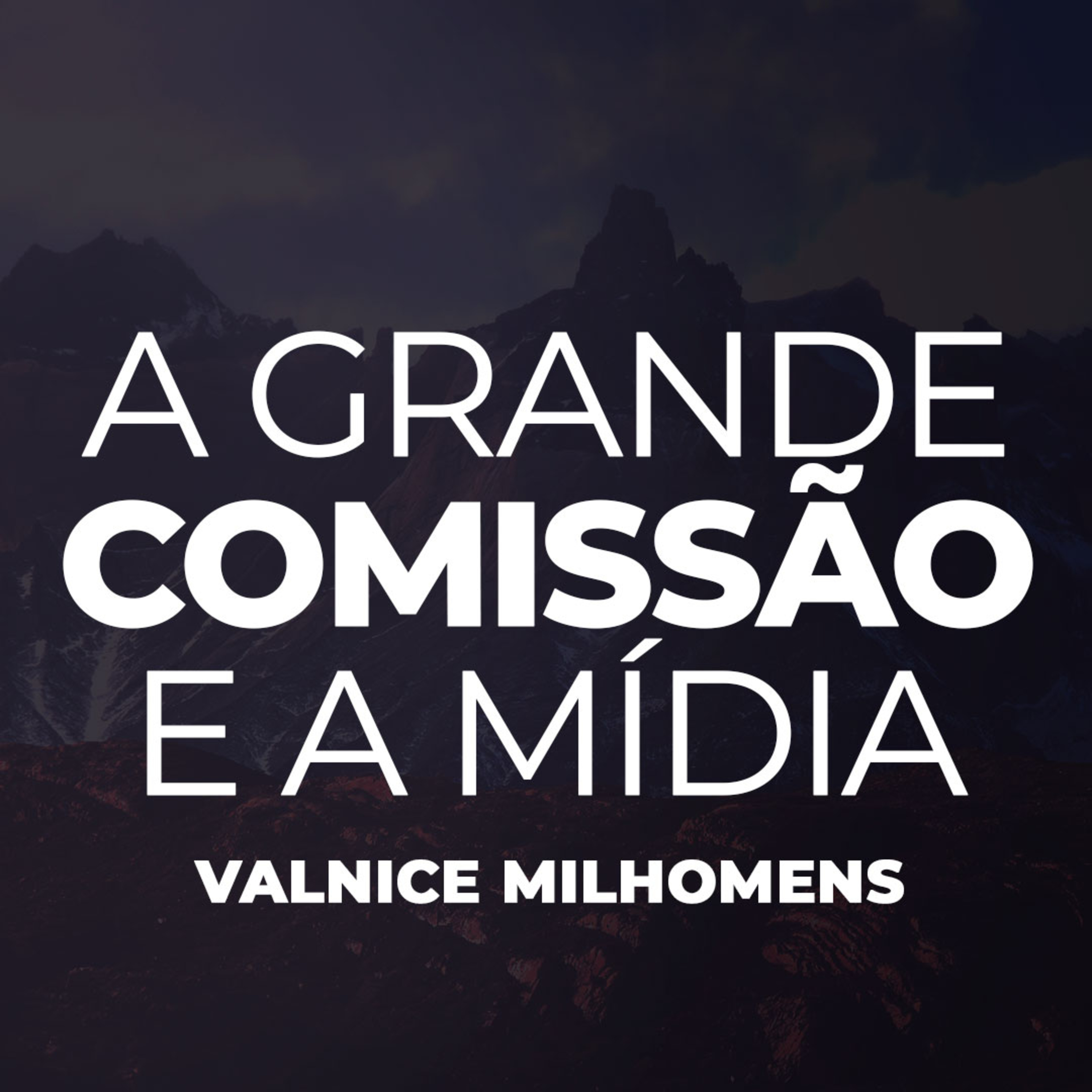 A Grande comissão e a Mídia - EP 10 episode artwork