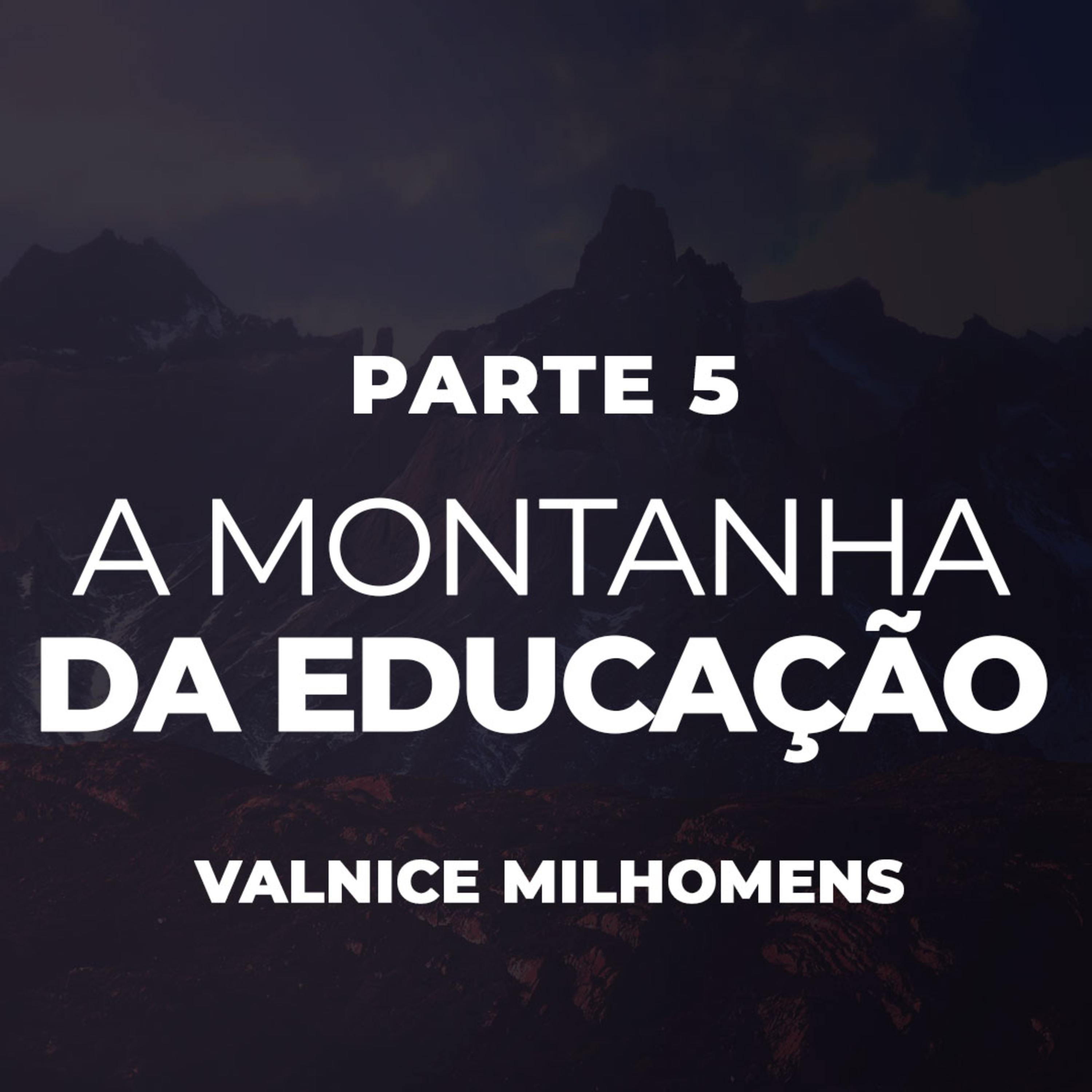 A Montanha da Educação - Parte 5 - EP 19 episode artwork