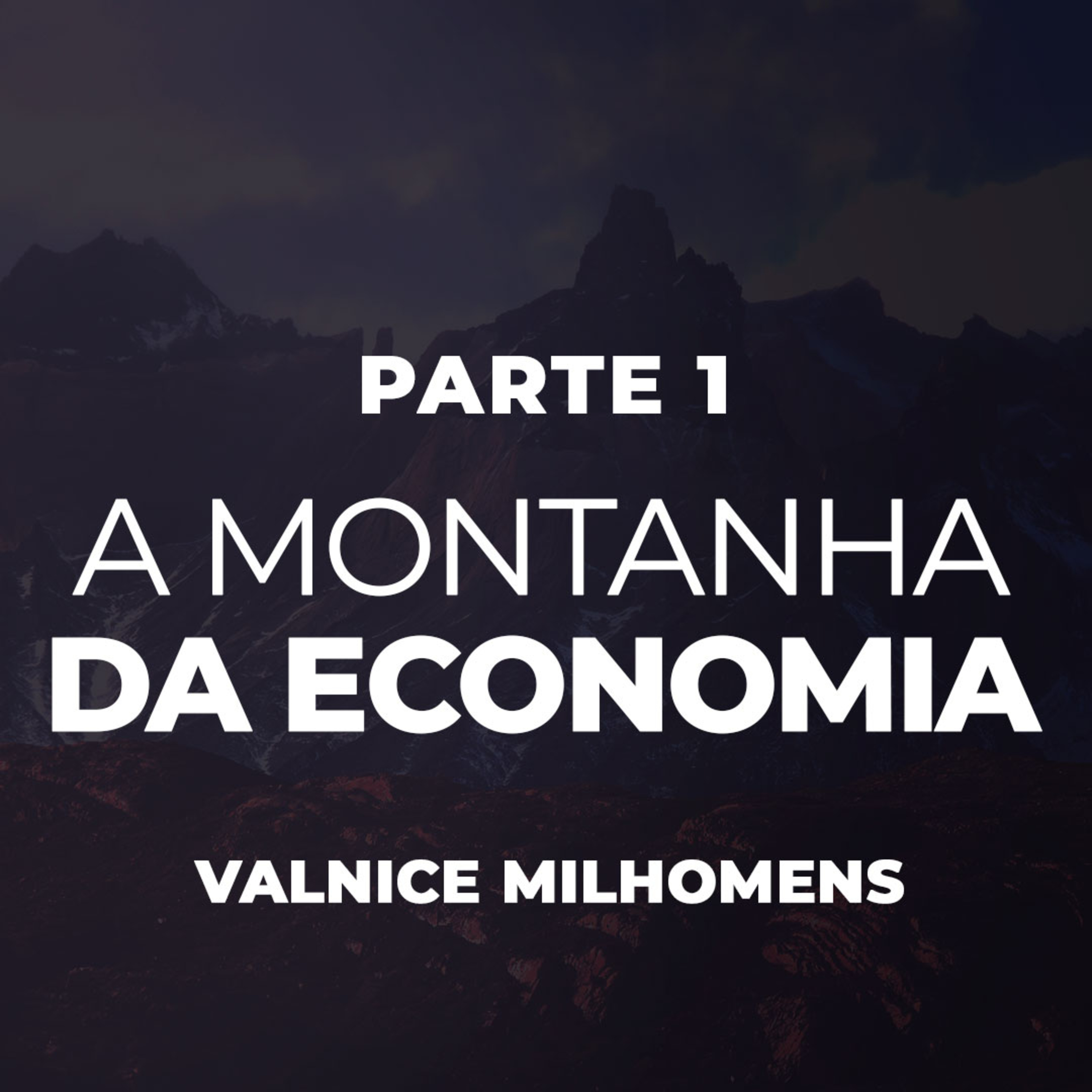 A Montanha da Economia - Parte 1 - EP 21 episode artwork