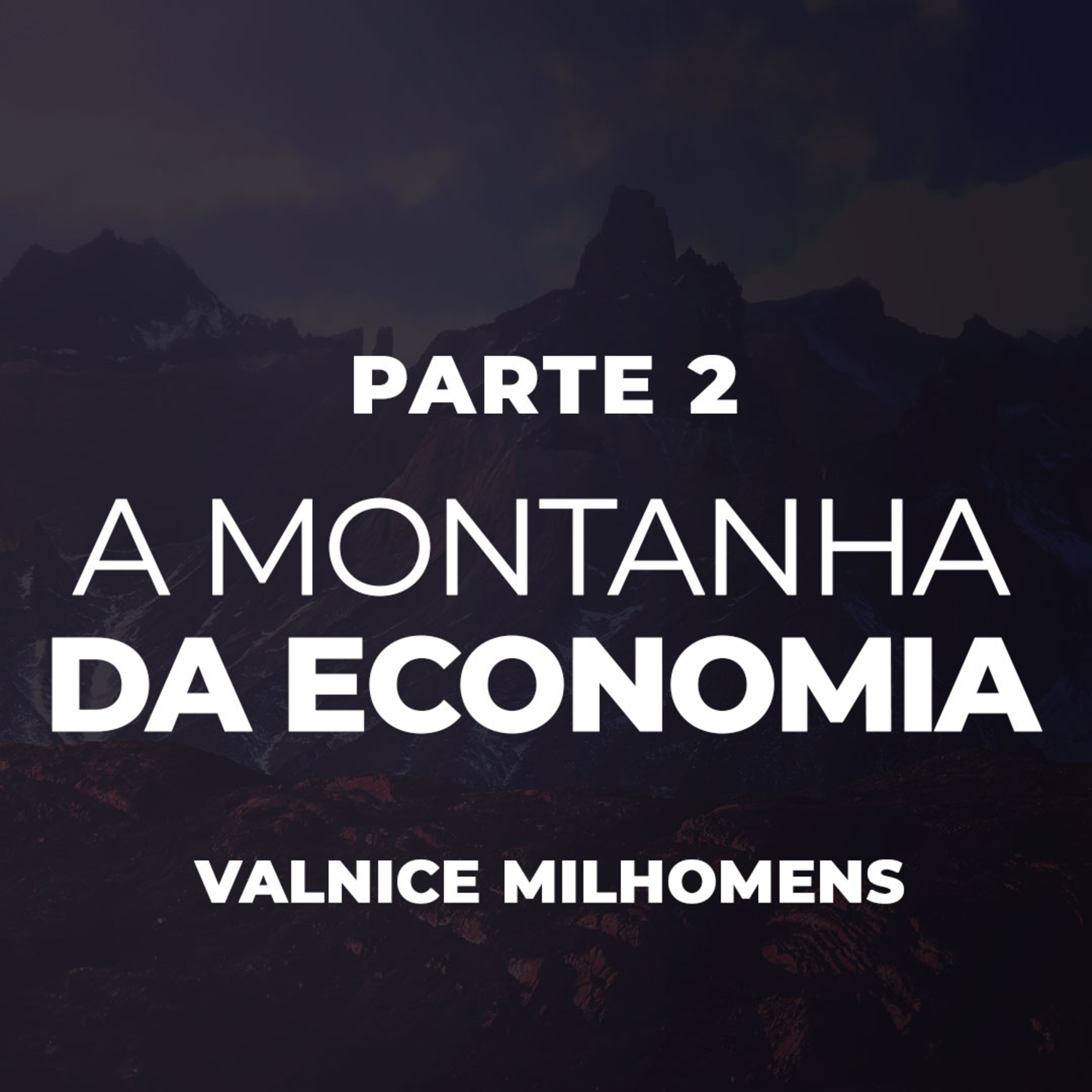 A Montanha da Economia - Parte 2 - EP 22 episode artwork