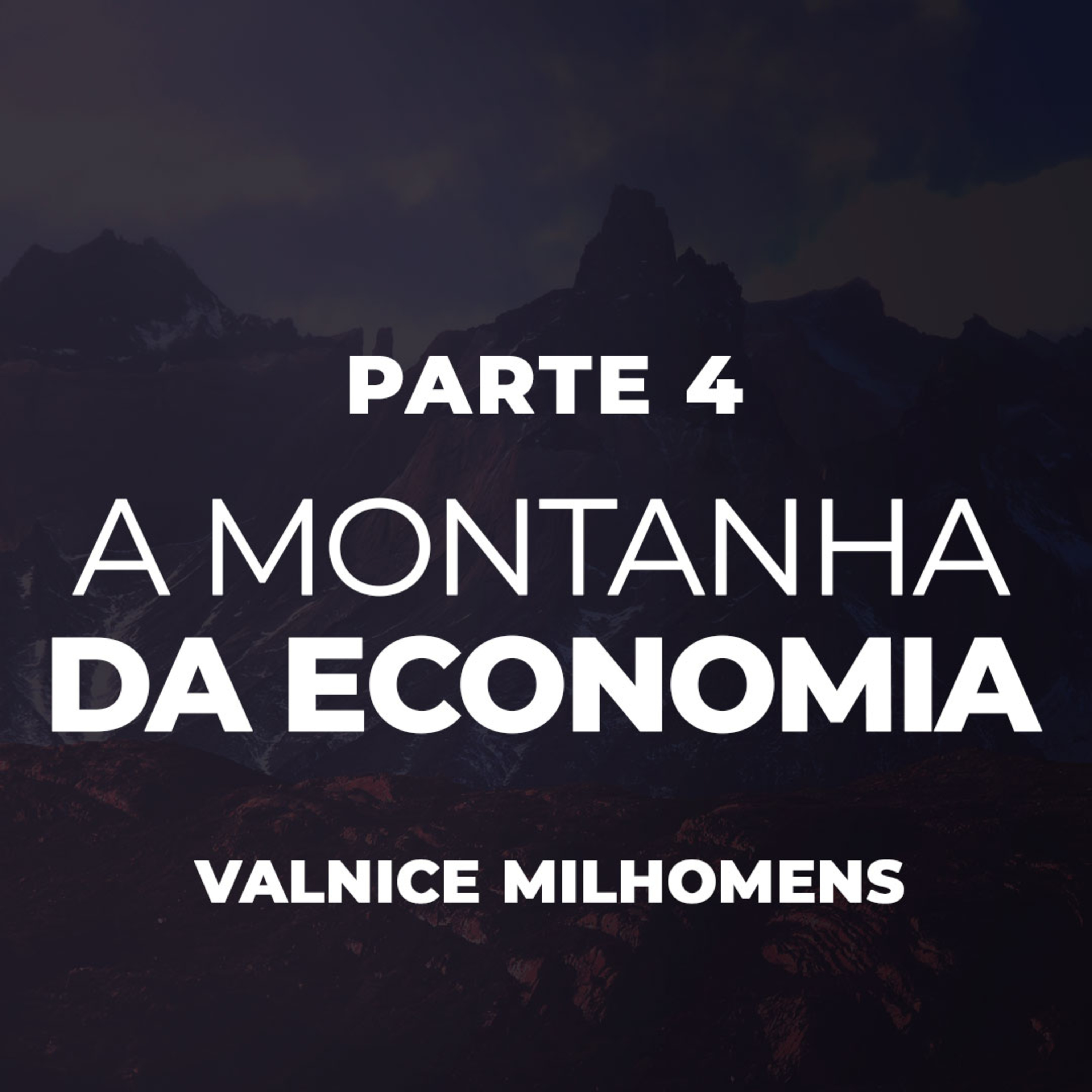 A Montanha da Economia - Parte 4 - EP 24 episode artwork