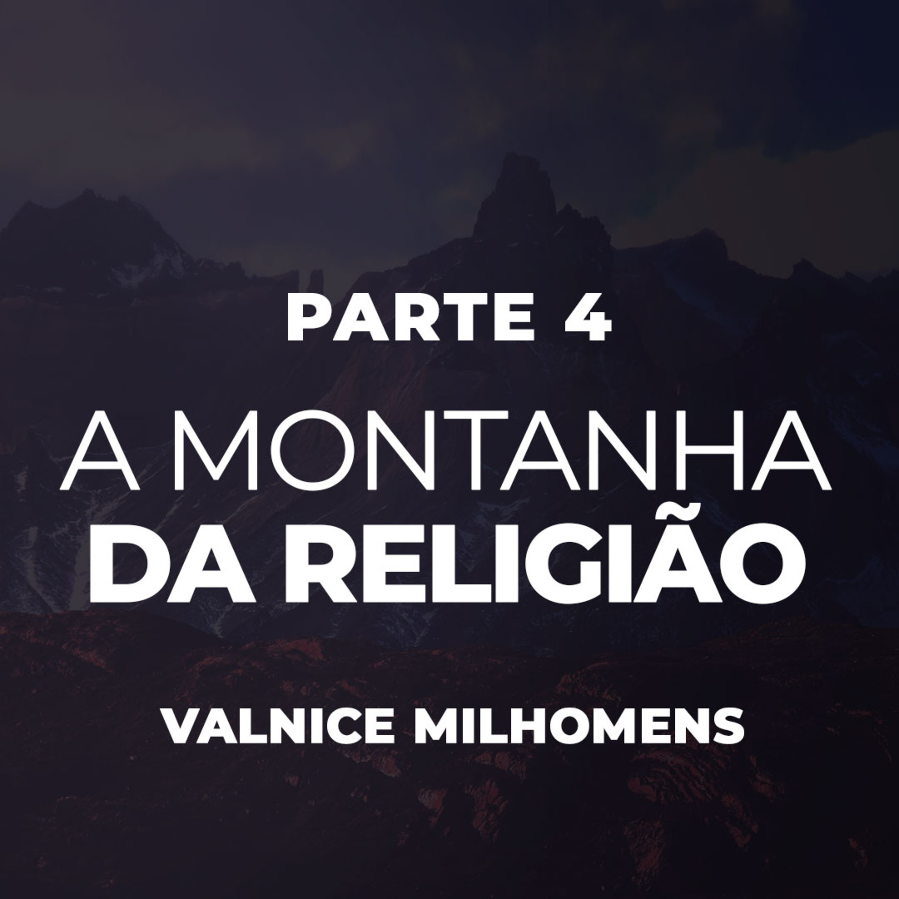 A Montanha da Religião - Parte 4 - EP 28 episode artwork
