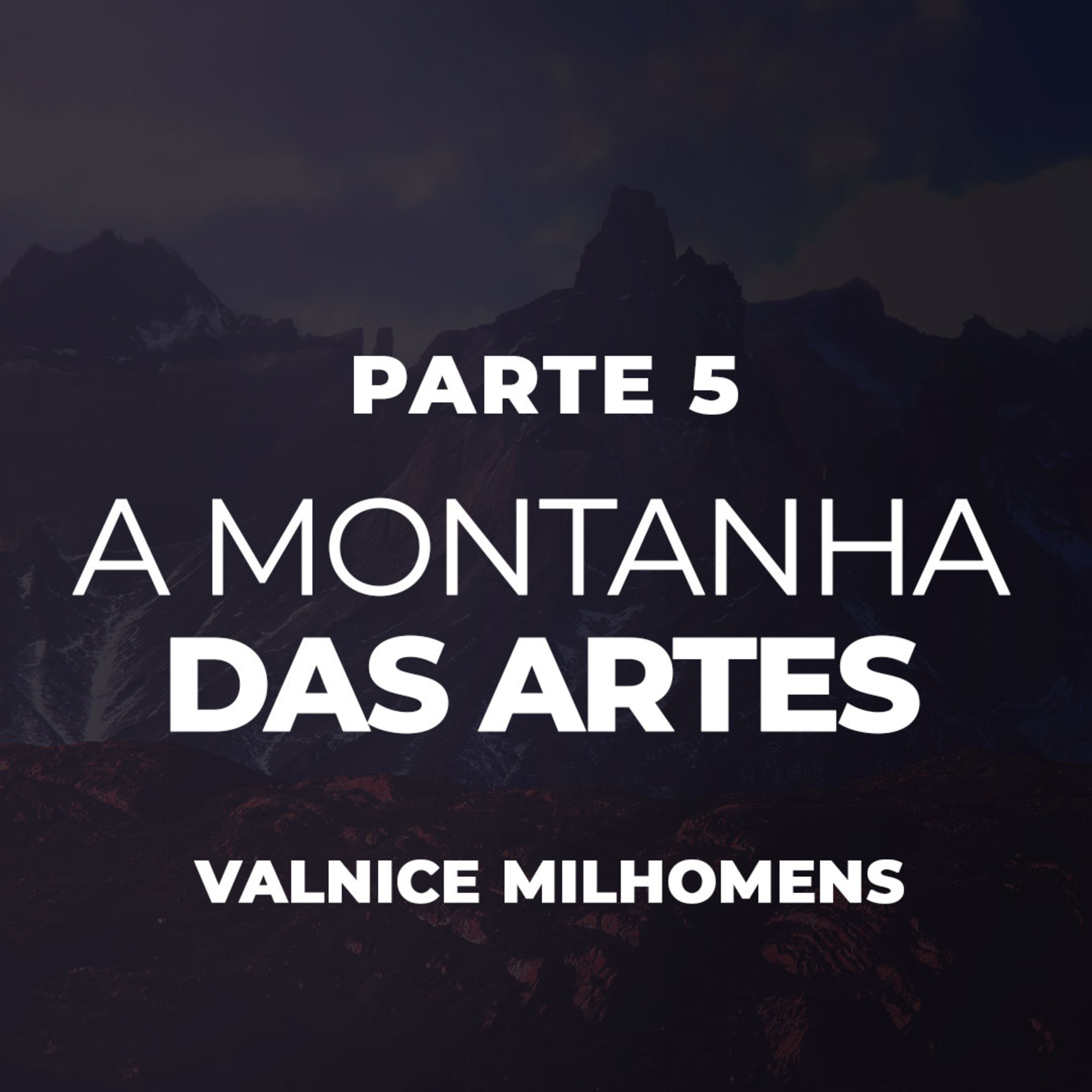 A Montanha das Artes e Entretenimento - Parte 5 - EP 44 episode artwork
